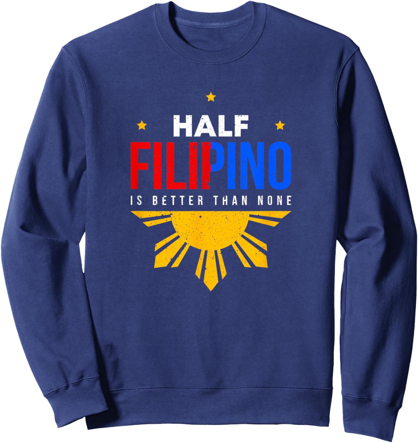 Half Filipino Design for Proud Pinoys Sweatshirt - Sweatshirt | Navy