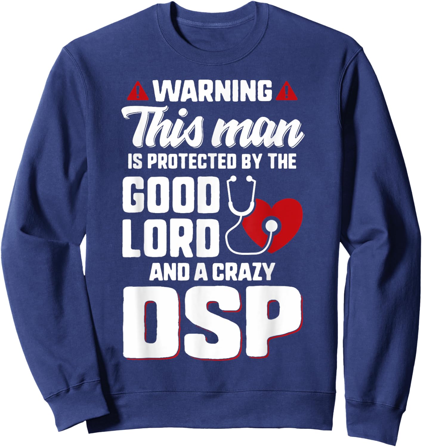 Man Protected By The Lord Crazy DSP Husband Dad Nurse Wife Sweatshirt - Sweatshirt | Navy