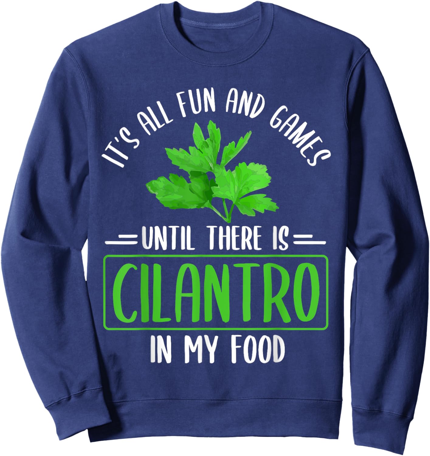 No Cilantro - Cilantro Hater - I Hate Cilantro Sweatshirt - Sweatshirt | Navy