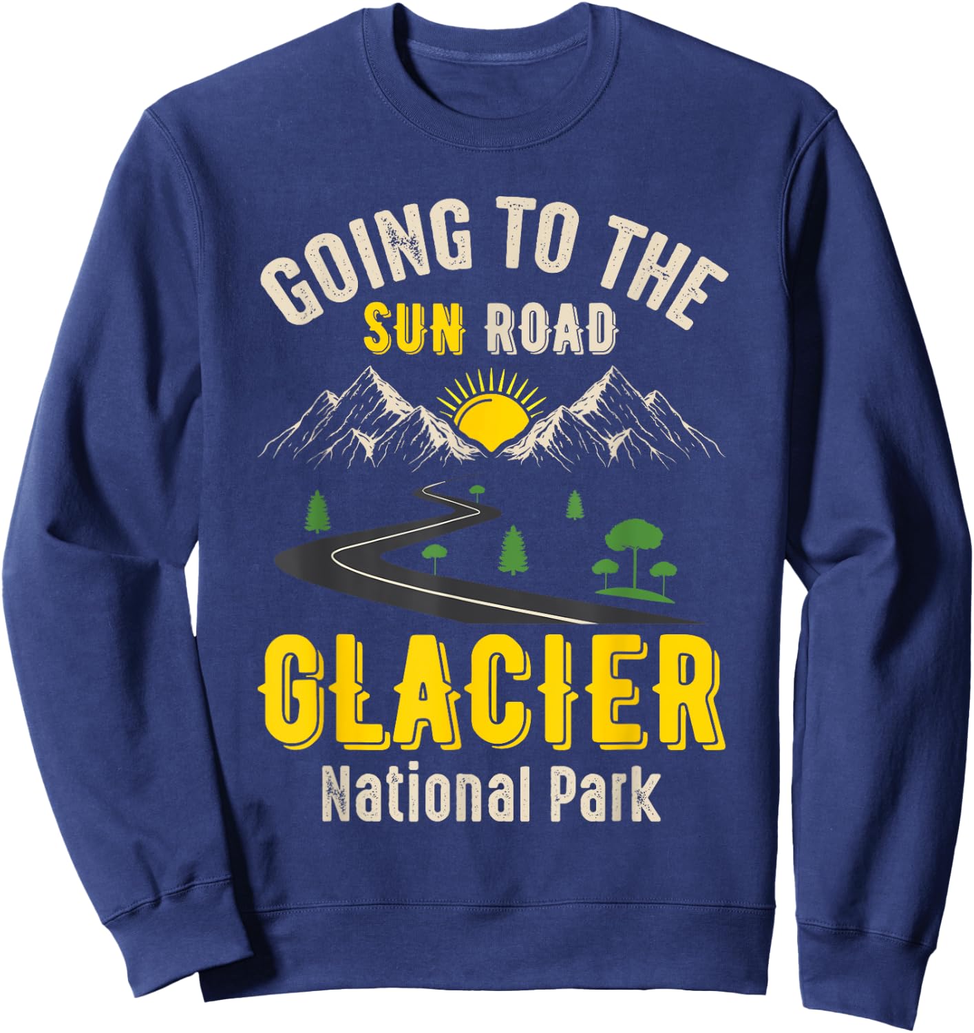 Going To The Sun Road Glacier National Park Montana Gift Sweatshirt - Sweatshirt | Navy