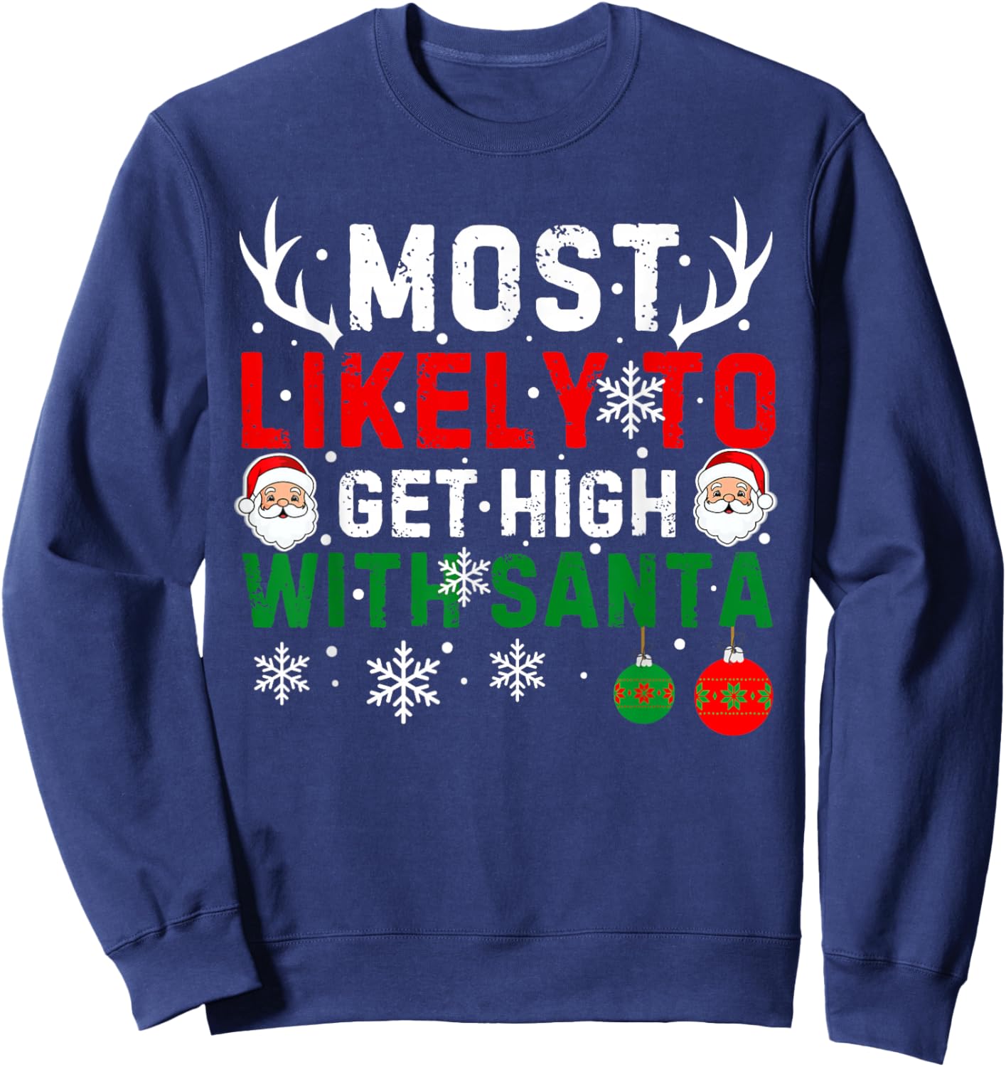 Most Likely To Get High With Santa Funny Christmas Xmas Sweatshirt - Sweatshirt | Navy