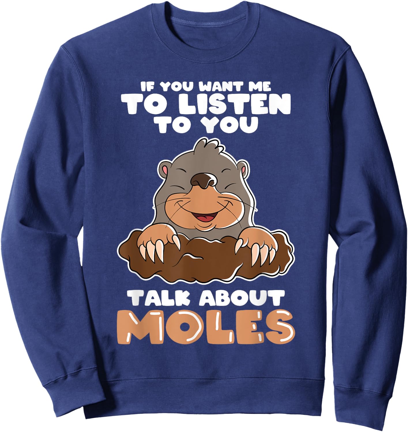 Mole Day Mole Hunter Cute Mole Funny Mole Talk about Mole Sweatshirt - Sweatshirt | Navy