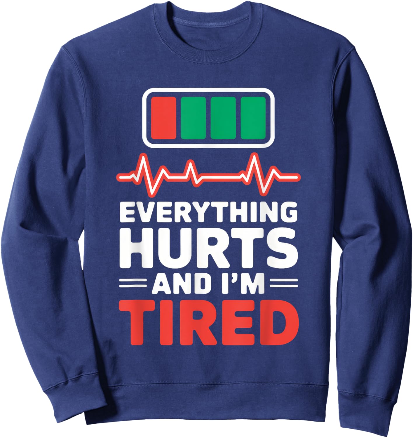 Everything Hurts And I'm Tired Nurse Everything Hurts And Sweatshirt - Sweatshirt | Navy