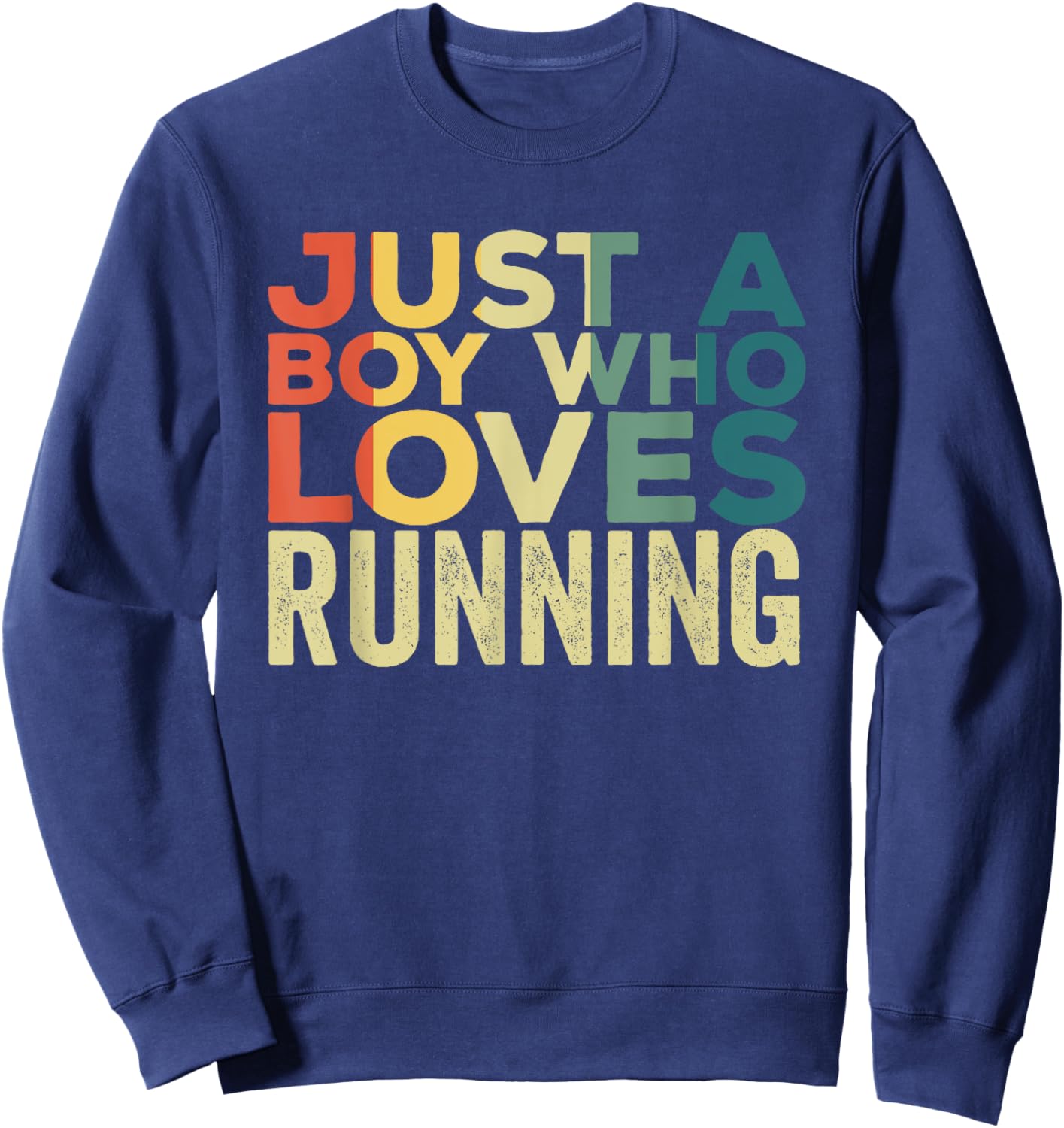 Just A Boy Who Loves Running Apparel Run Quote Marathon Sweatshirt - Sweatshirt | Navy