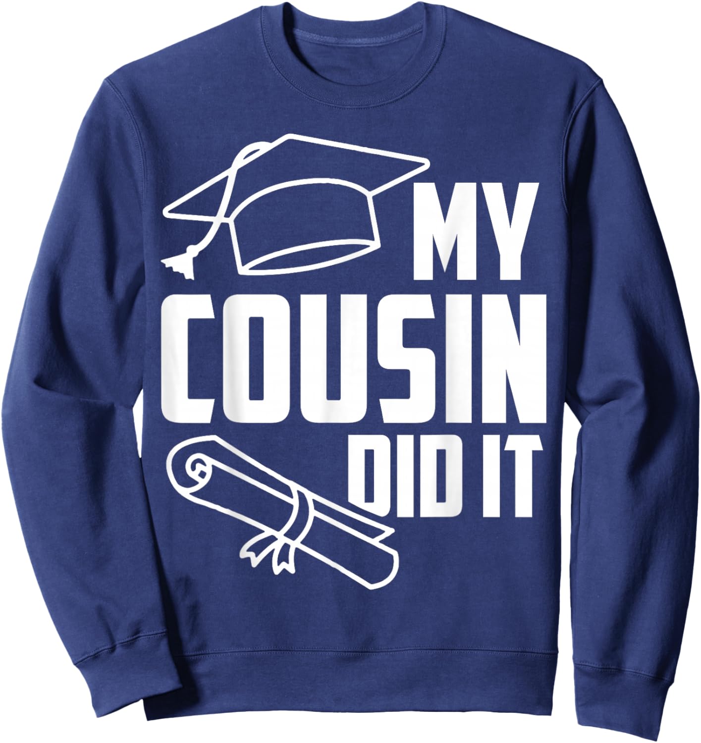 My COUSIN Did It Proud Family Graduation Day 2026 Match Sweatshirt - Sweatshirt | Navy