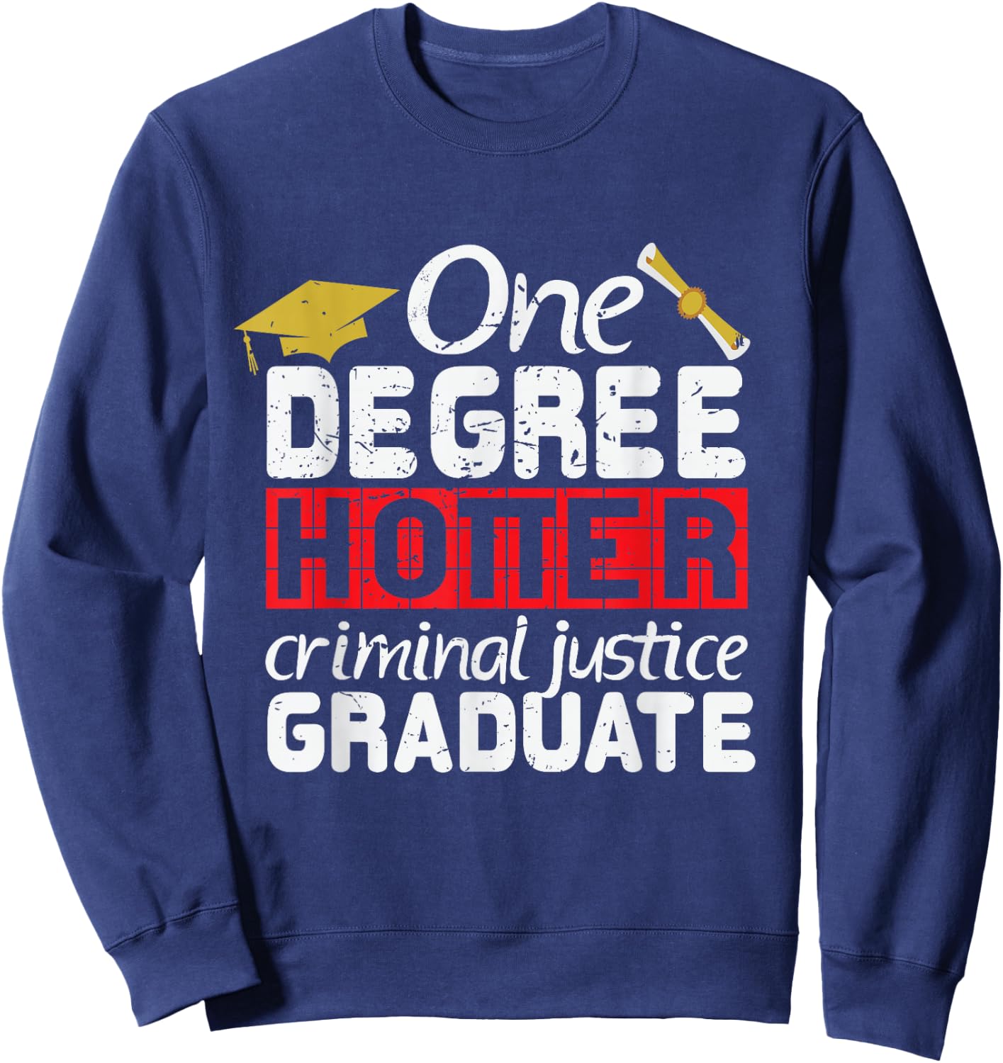 Graduation Criminal Justice Major Graduate Shirt Gift Sweatshirt - Sweatshirt | Navy
