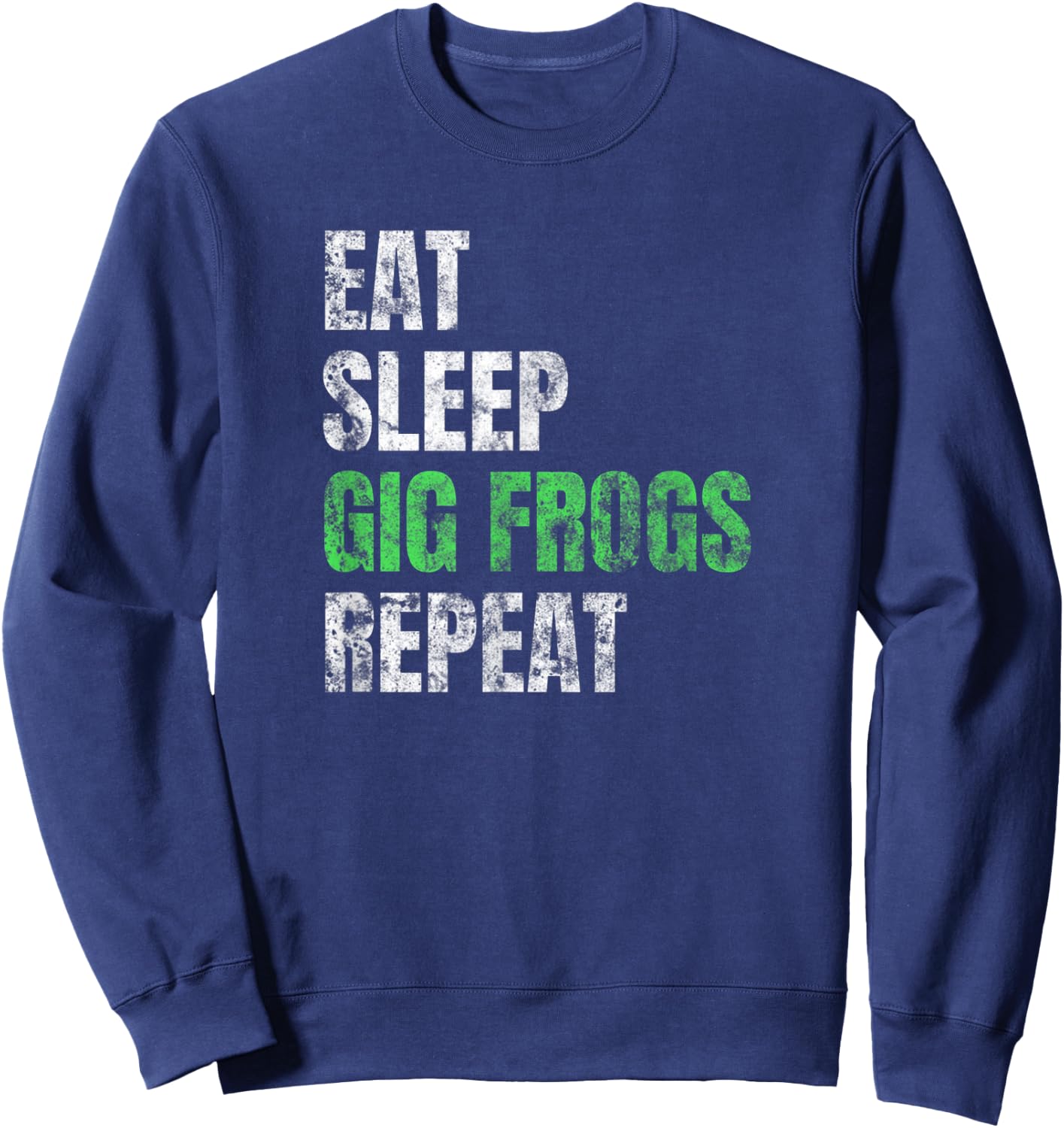 Funny Gifts for Frog Gigging Eat Sleep Gig Frogs Repeat Sweatshirt - Sweatshirt | Navy