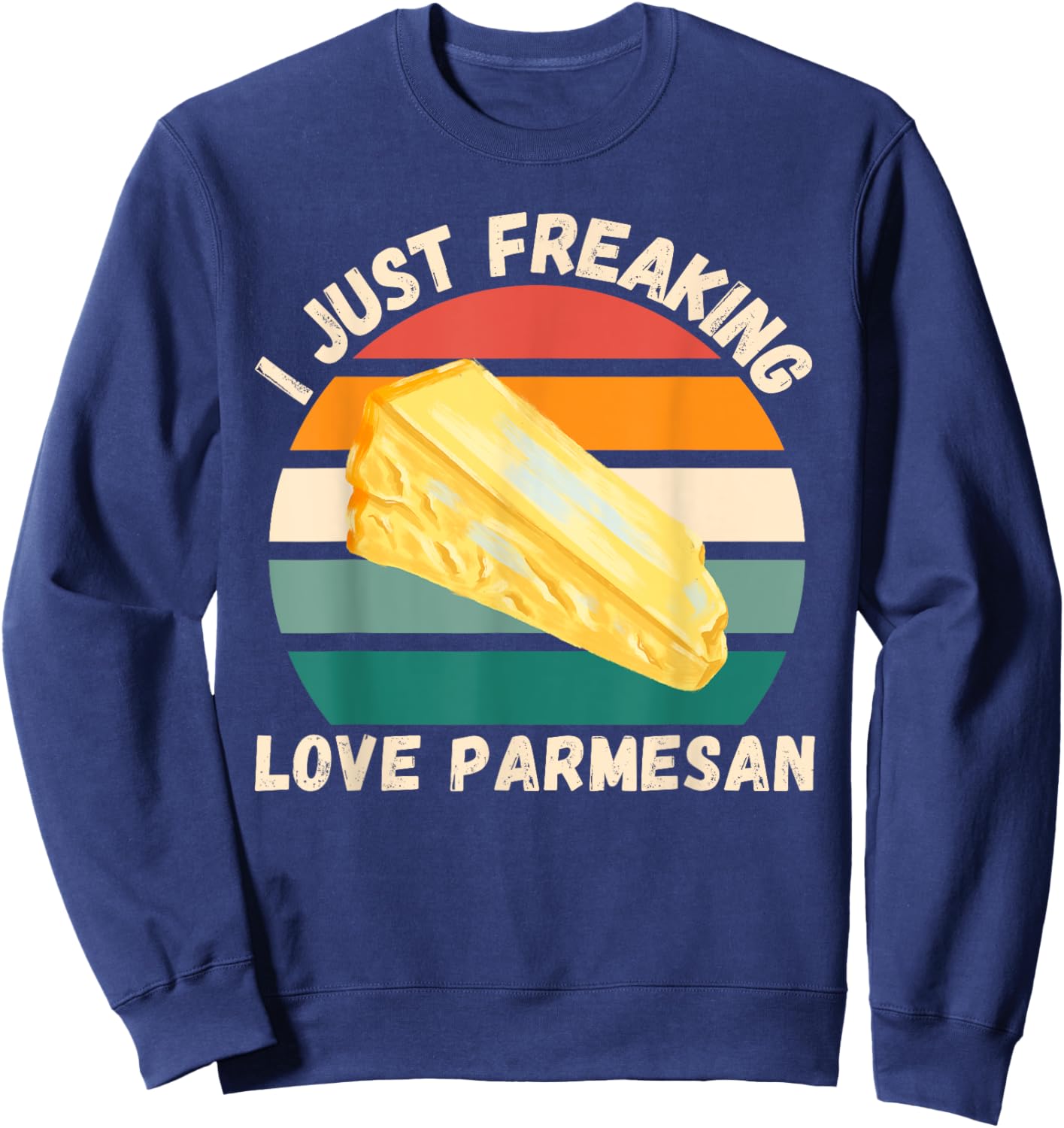 Retro Parmesan I Just Freaking Love Parmesan Food Lover Sweatshirt - Sweatshirt | Navy