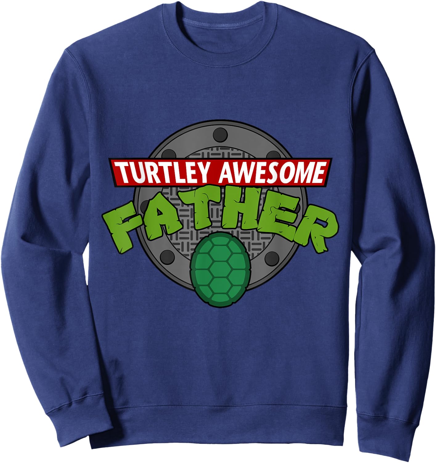 Turtley Awesome Father Awesome Fathers Day Sweatshirt - Sweatshirt | Navy