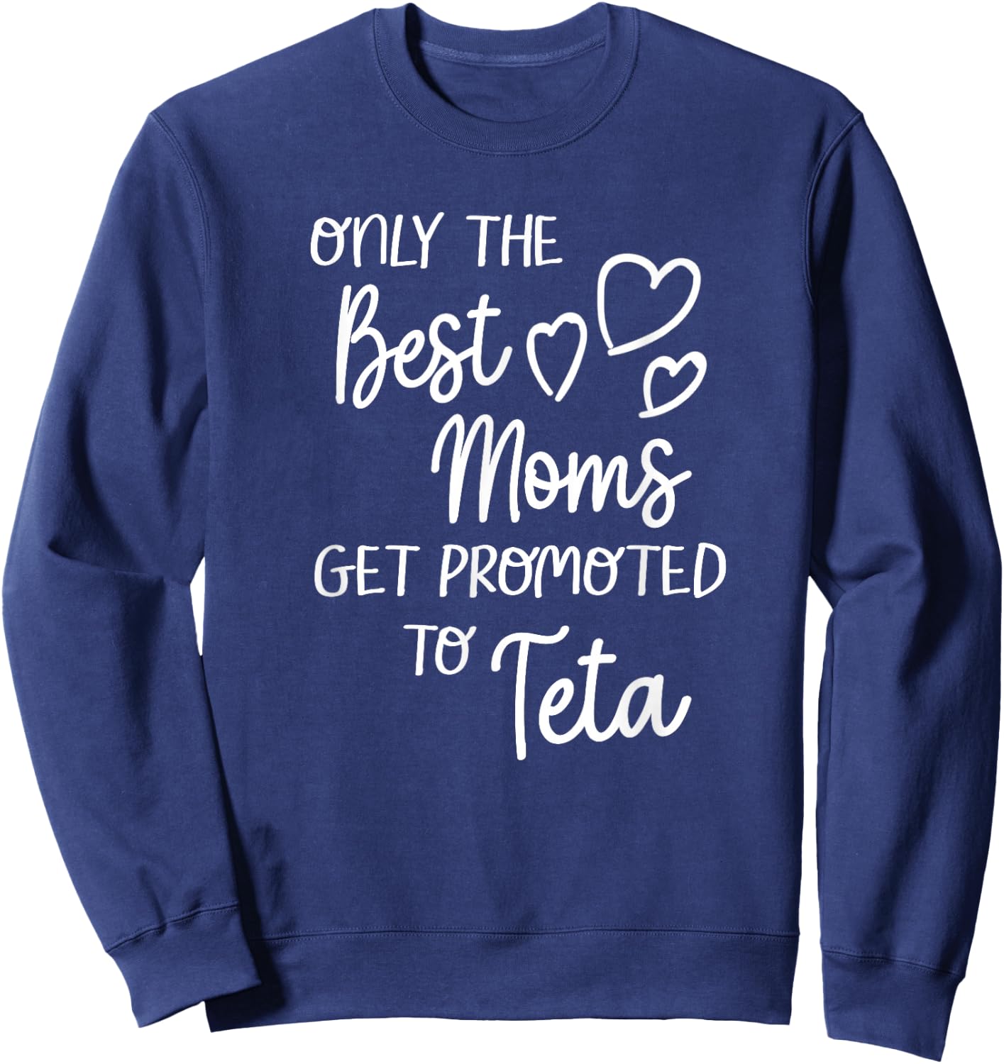The Best Moms Get Promoted To Teta for Arabic Syrian Grandma Sweatshirt - Sweatshirt | Navy