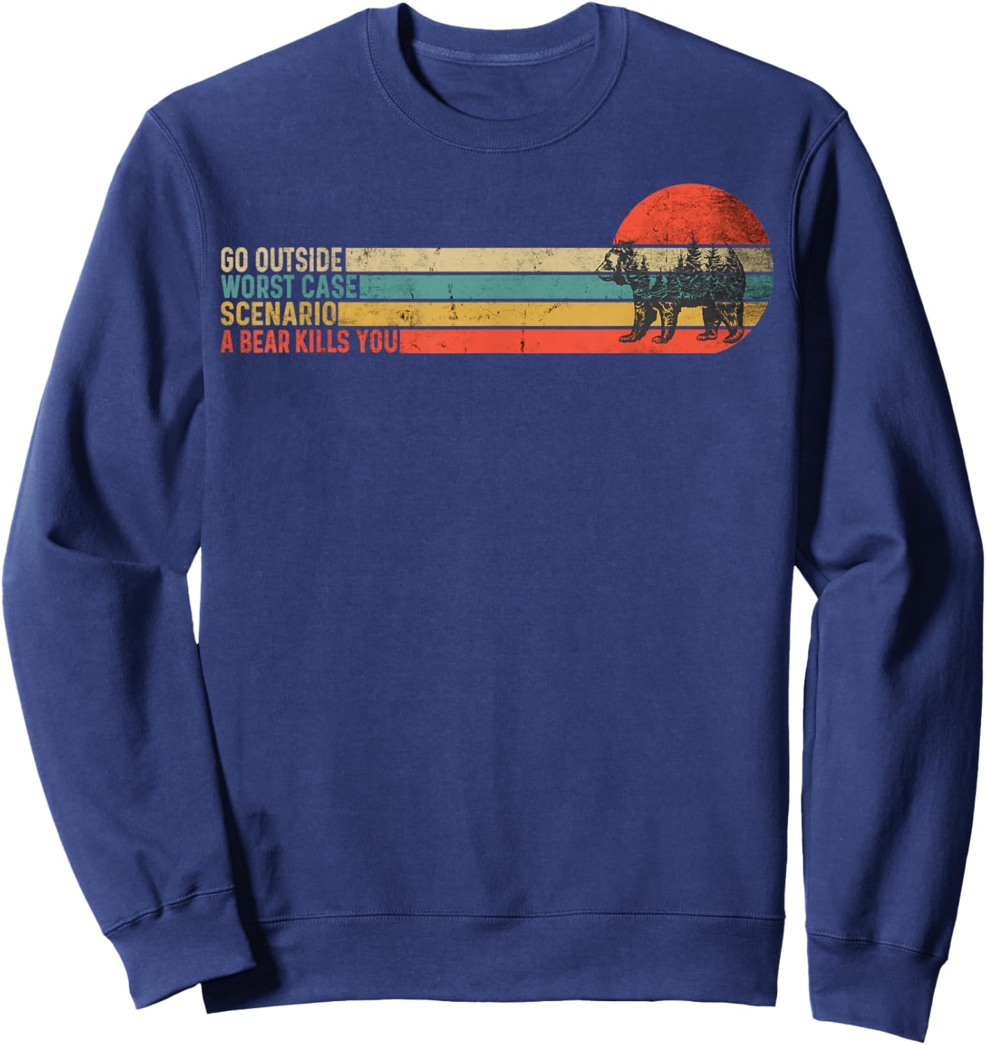 Go Outside Worst Case Scenario A Bear Kills You Vintage Camp Sweatshirt - Sweatshirt | Navy