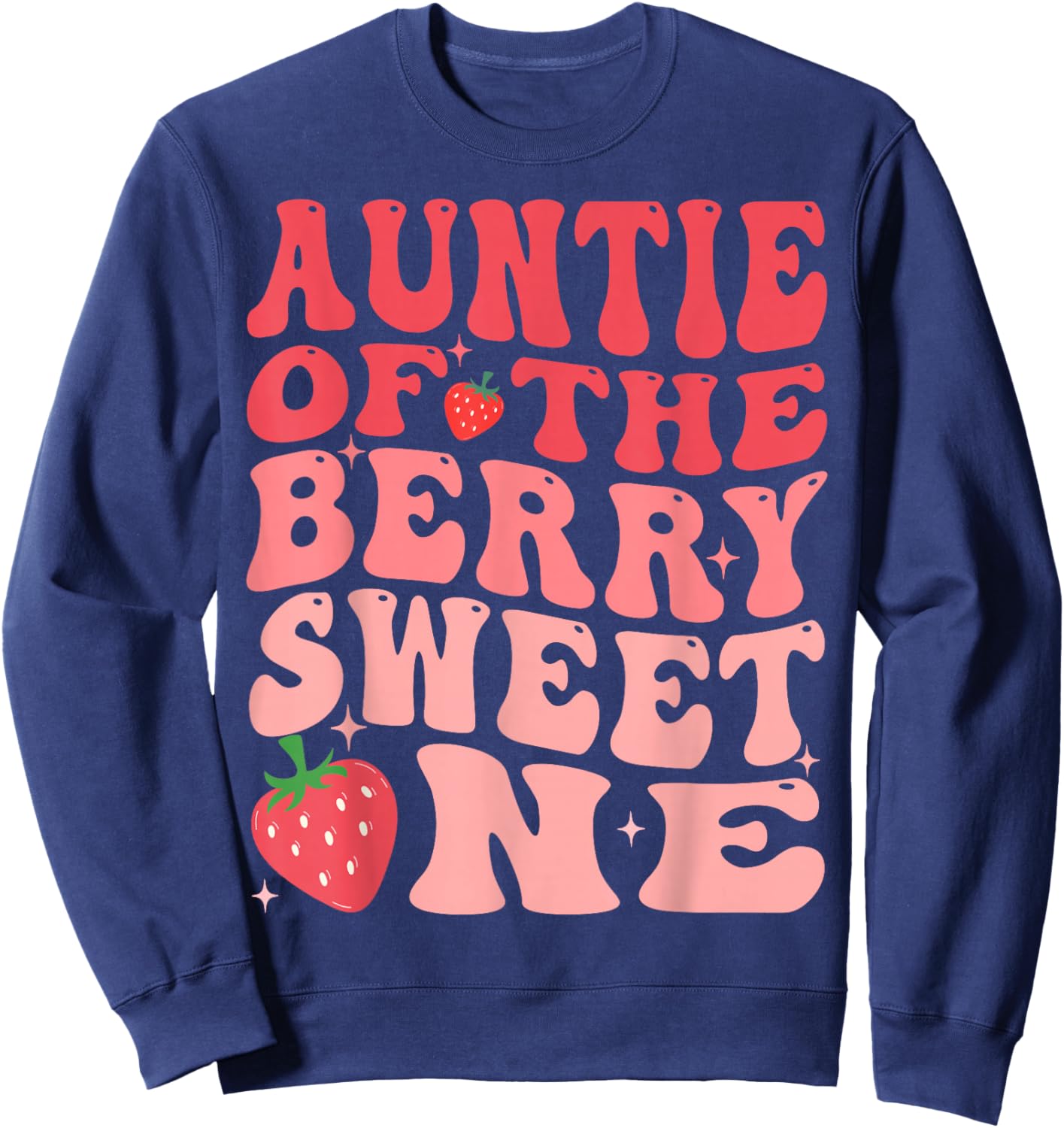 Auntie Of The Berry Sweet One 1st Birthday Strawberry Sweatshirt - Sweatshirt | Navy