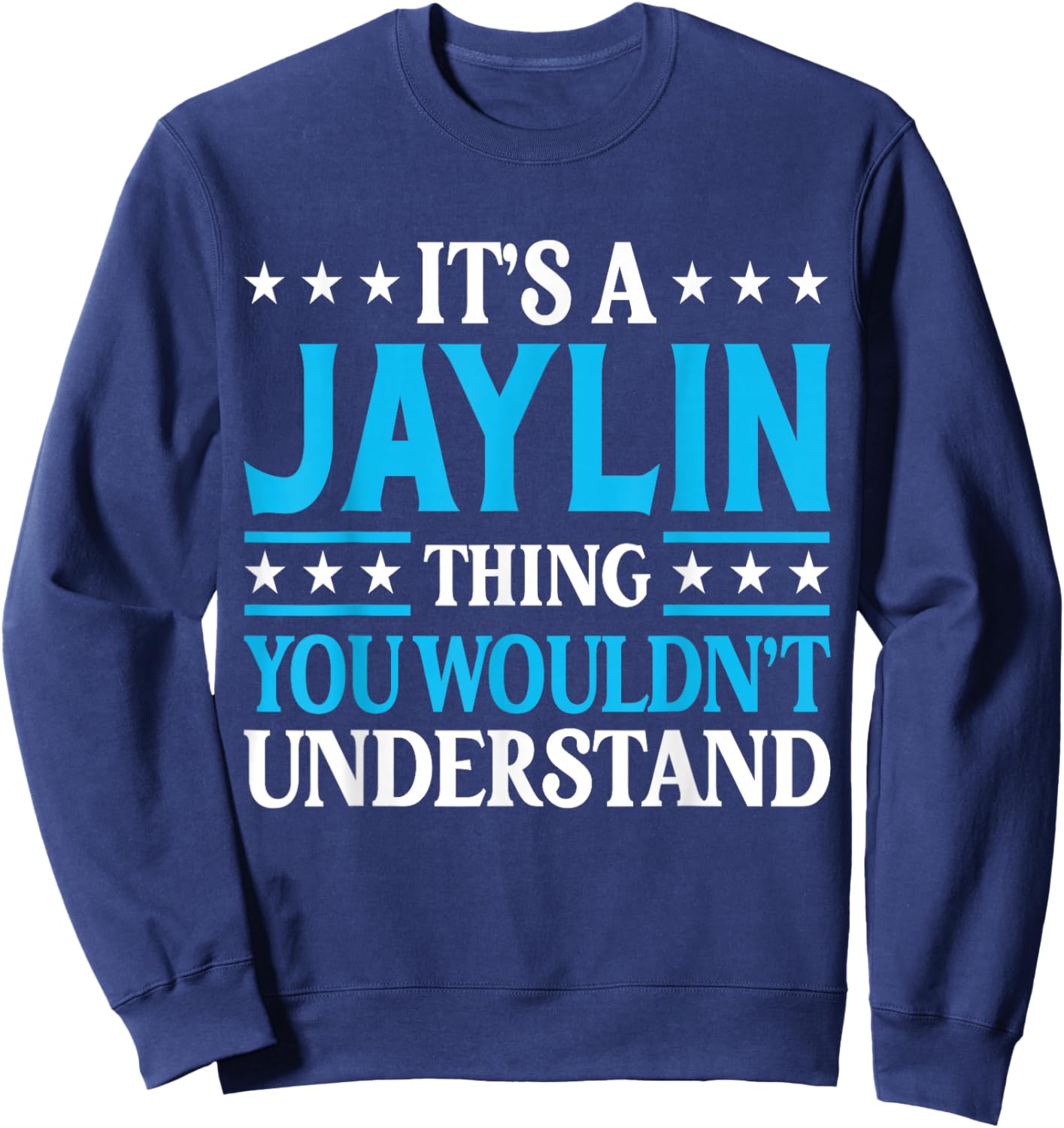 Jaylin Thing Wouldn't Understand Personal Name Jaylin Sweatshirt - Sweatshirt | Navy
