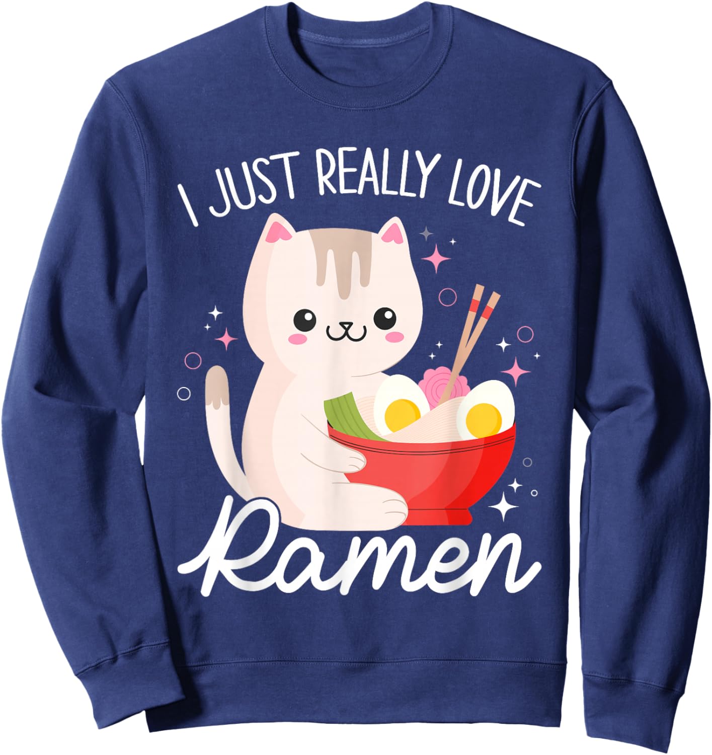 I Just Really Love Ramen Cat Anime Kawaii Otaku Clothing Sweatshirt - Sweatshirt | Navy