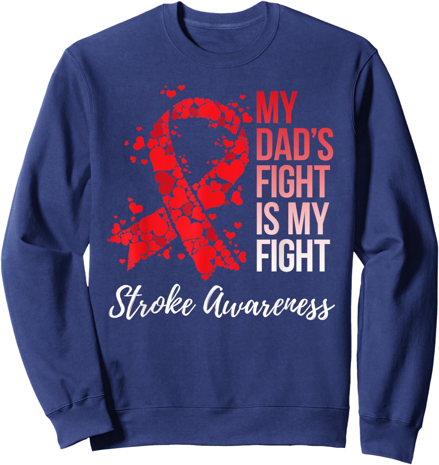 My Dad’s Fight Is My Fight Stroke Awareness Sweatshirt - Sweatshirt | Navy