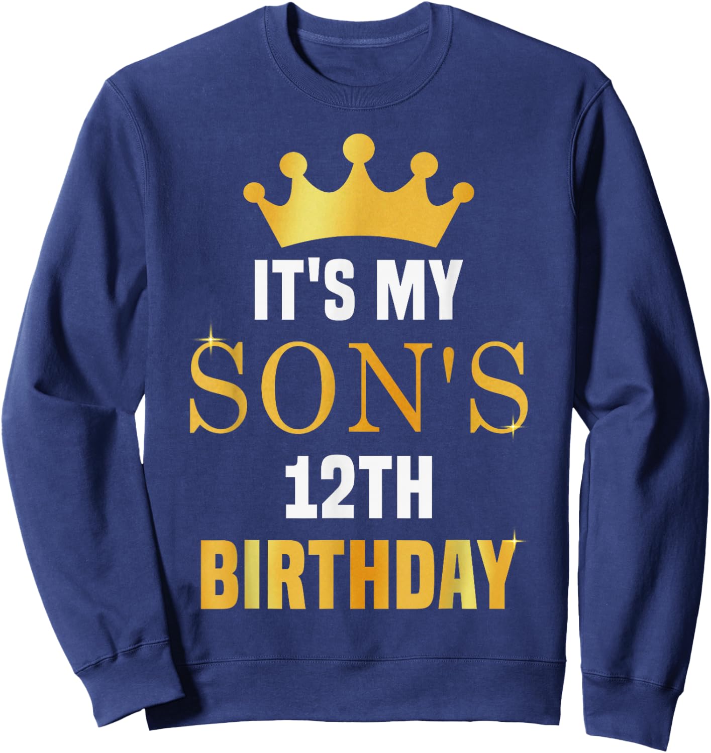 Its My Son's 12th Birthday 12 Years Old Golden Bday Sweatshirt - Sweatshirt | Navy