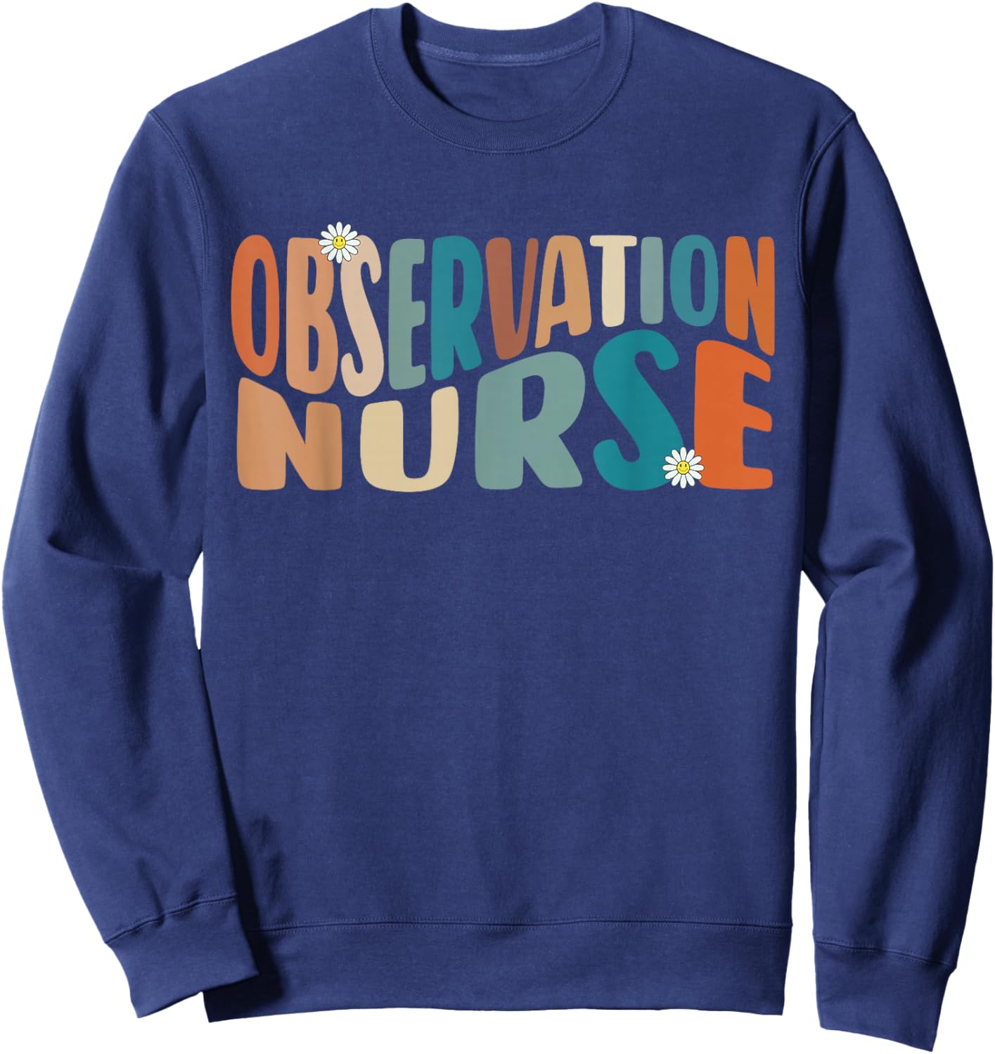 Observation Nurse Groovy Medical Observation Unit Nursing RN Sweatshirt - Sweatshirt | Navy