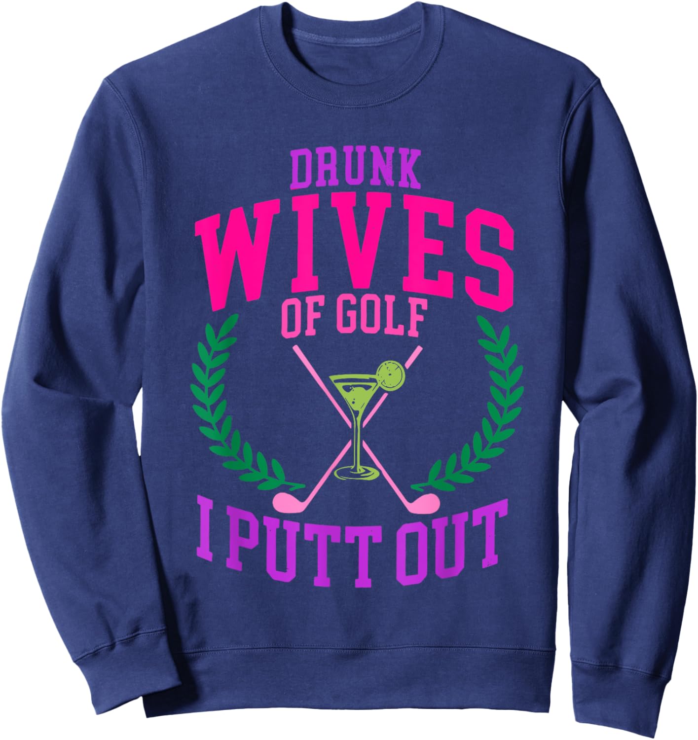 Drunk Wives Of Golf I Putt Out Design Sweatshirt - Sweatshirt | Navy