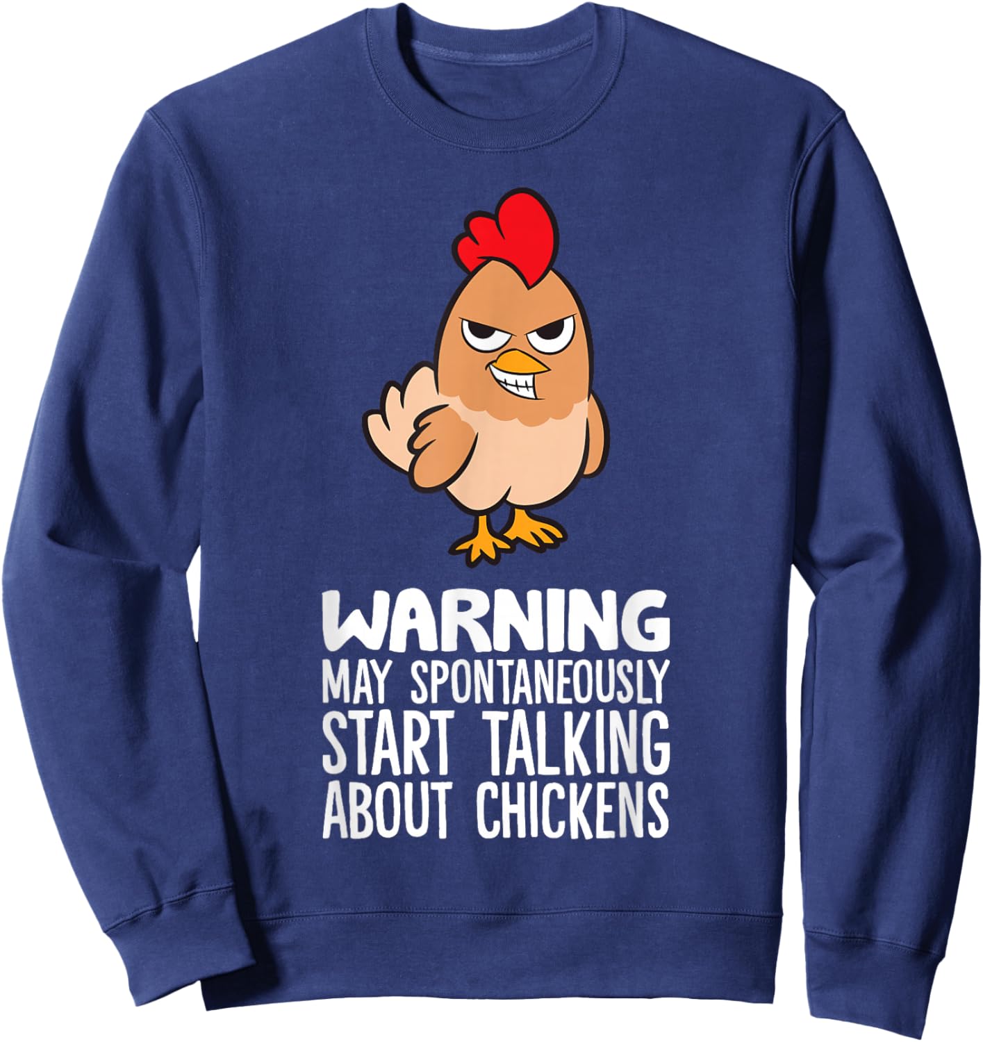 Warning May Spontaneously Start Talking About Chickens Sweatshirt - Sweatshirt | Navy