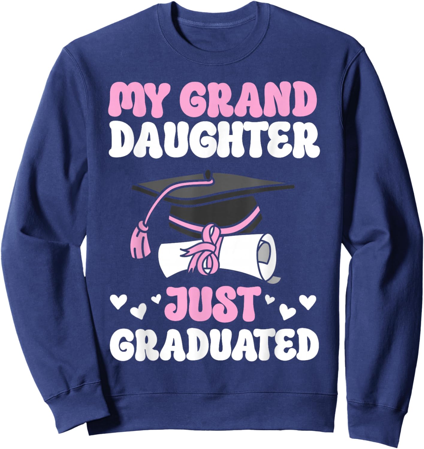 My Granddaughter Just Graduated Granny Grandma Of Graduate Sweatshirt - Sweatshirt | Navy