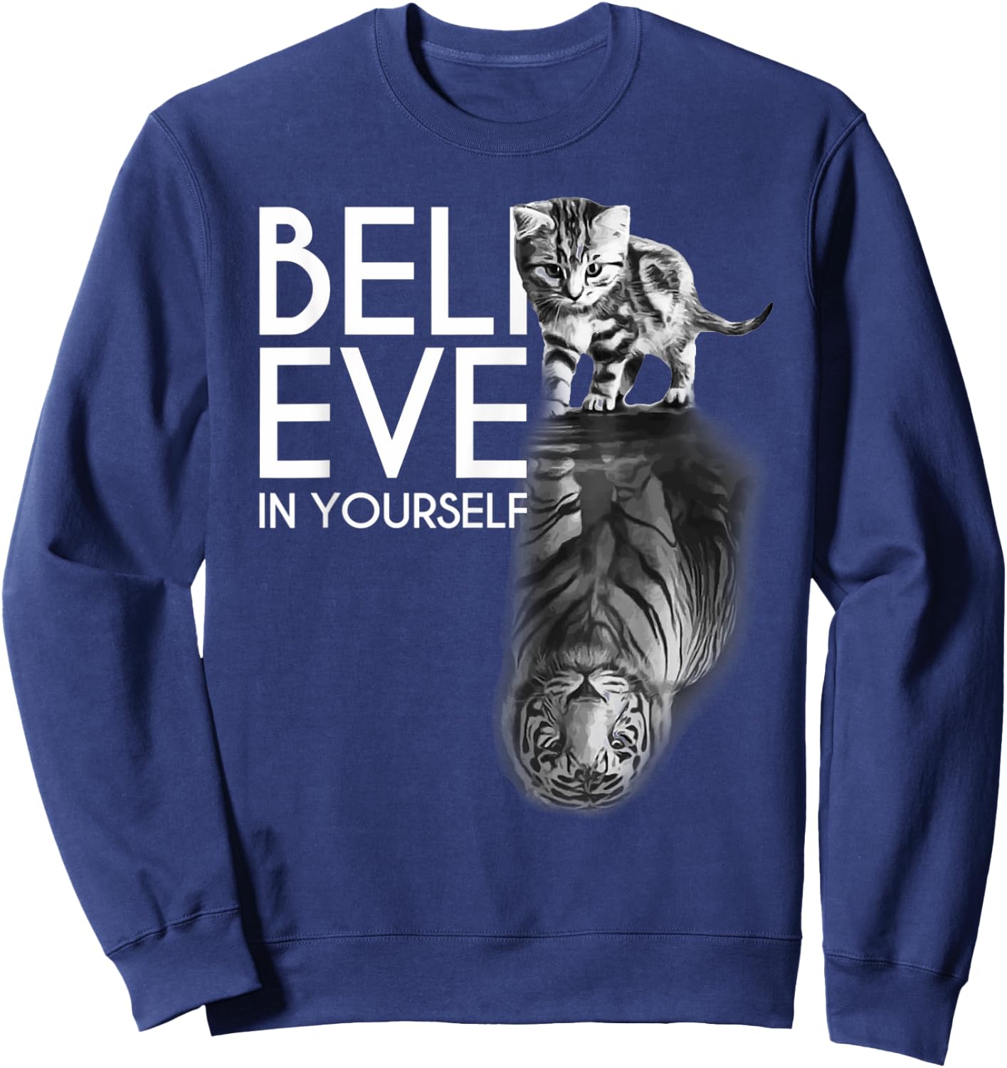 Believe In Yourself Cat Tiger Cute Motivation Sweatshirt - Sweatshirt | Navy