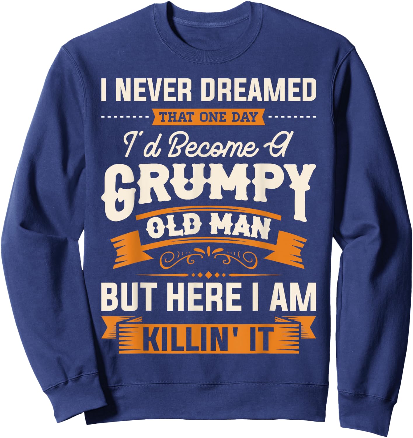 I Never Dreamed That I'd Become A Grumpy Old Man Grandpa Short Sleeve Sweatshirt - Sweatshirt | Navy