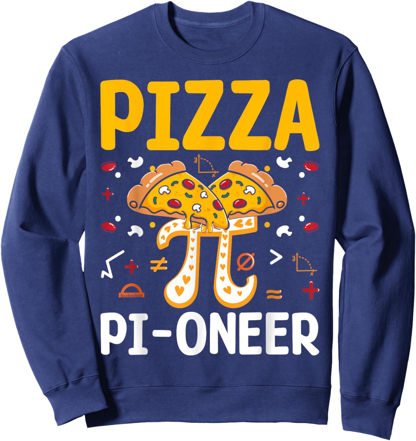 Happy Pi Day 3.14 Pi - Funny Math Lover Pizza Pi-Oneer Sweatshirt - Sweatshirt | Navy