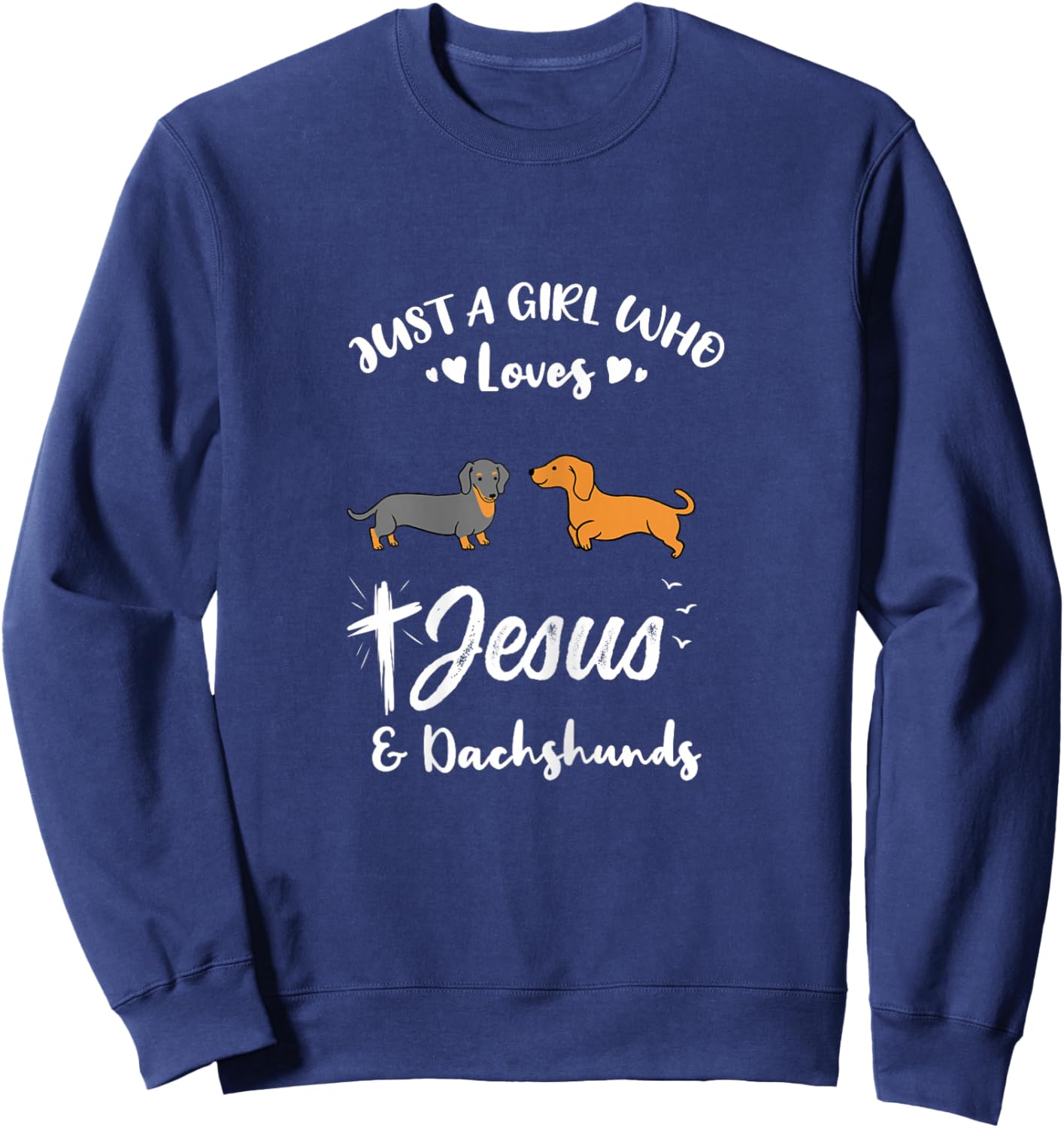 Just A Girl Who Loves Jesus And Dachshunds Sweatshirt - Sweatshirt | Navy