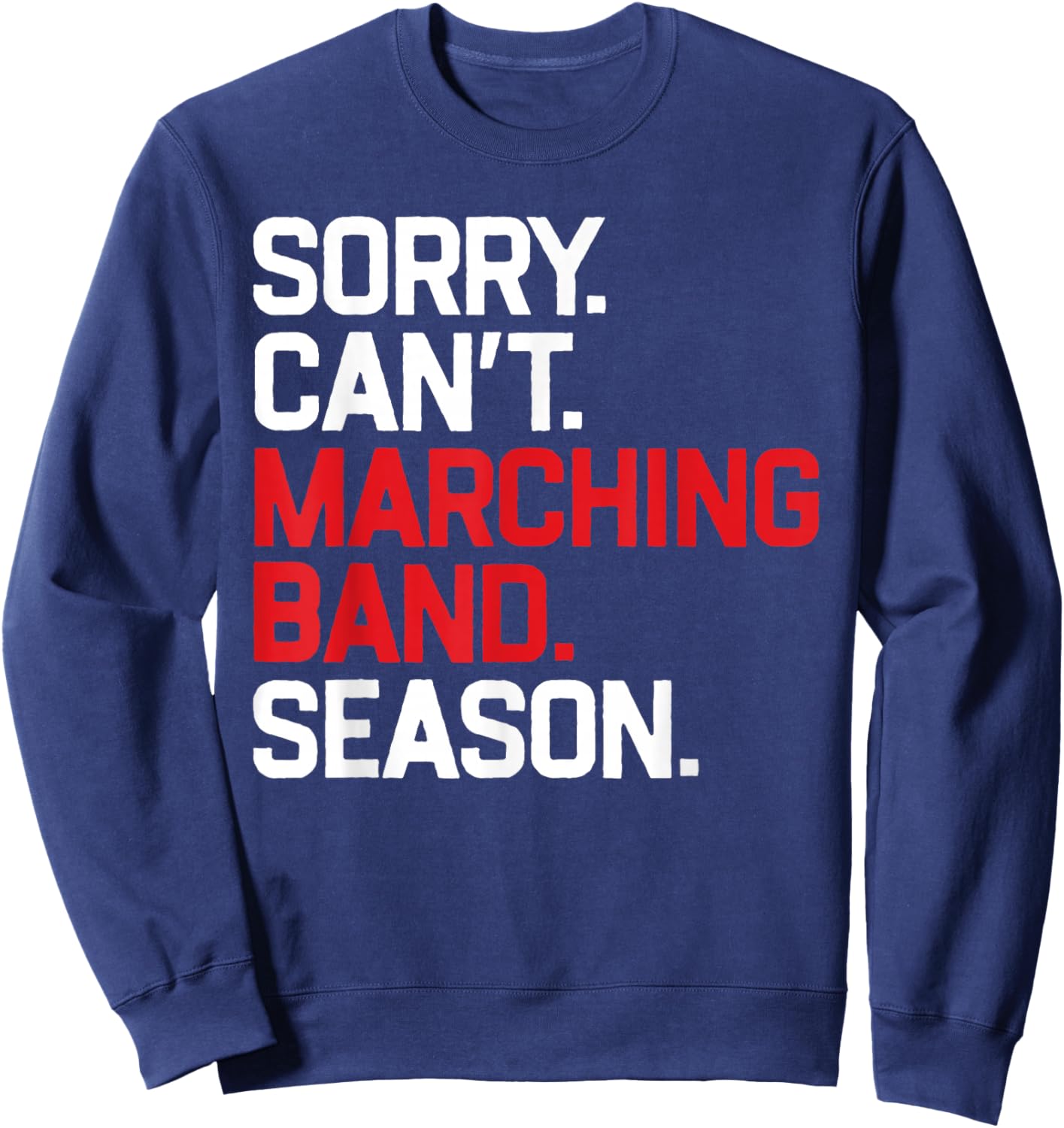 Sorry Can't Marching Band Season Musician Sweatshirt - Sweatshirt | Navy