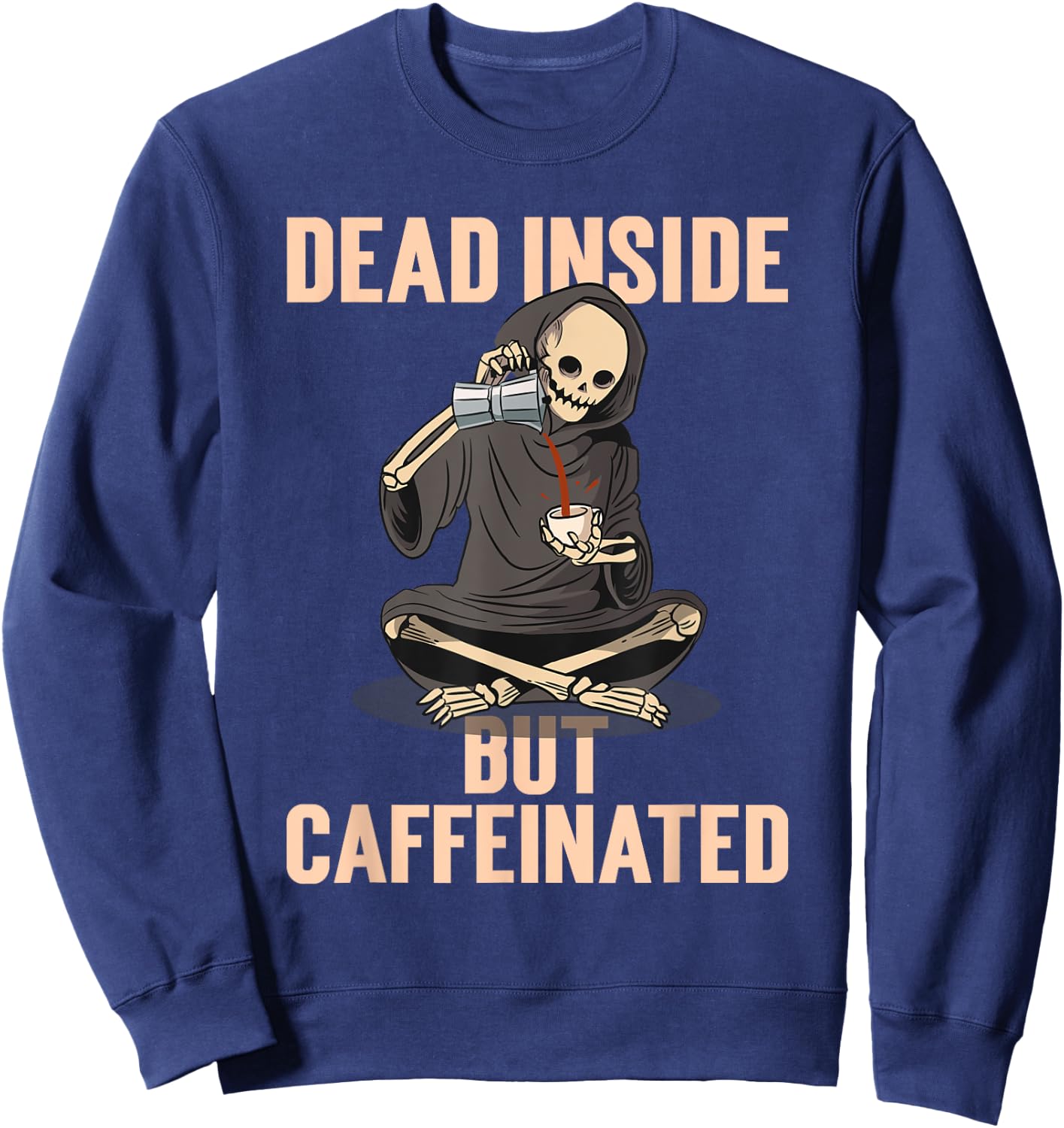 Skeleton Halloween Costume Latte Dead Inside But Caffeinated Sweatshirt - Sweatshirt | Navy