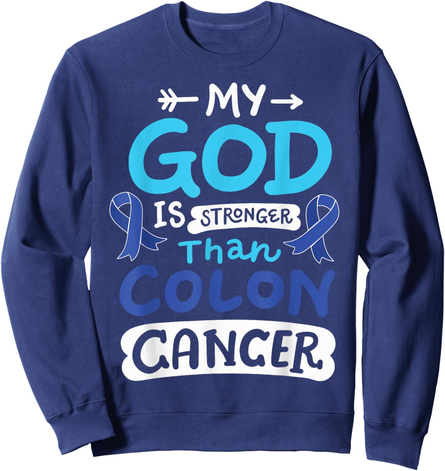 My God Is Stronger Than Colon Cancer Sweatshirt - Sweatshirt | Navy