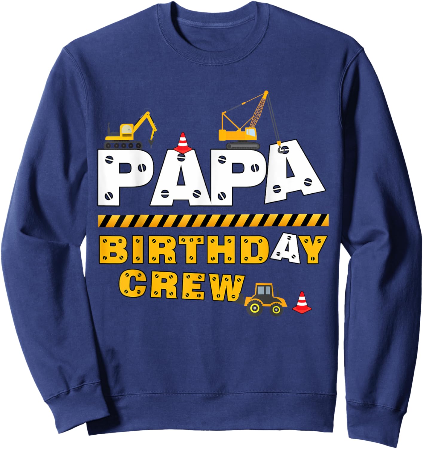 Papa Birthday Crew Construction Family Birthday Party Sweatshirt - Sweatshirt | Navy
