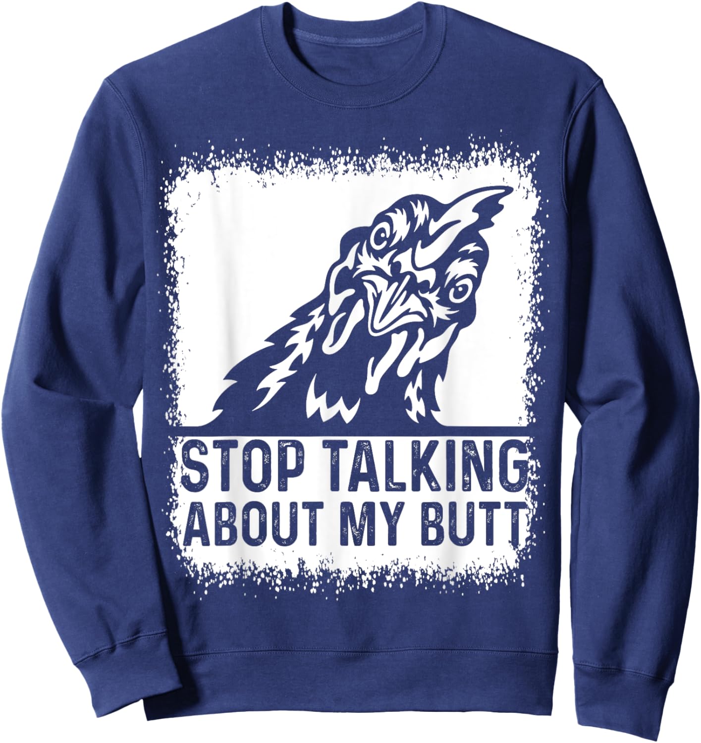 Guess What Stop Talking about My Butt Funny Chicken Joke Sweatshirt - Sweatshirt | Navy