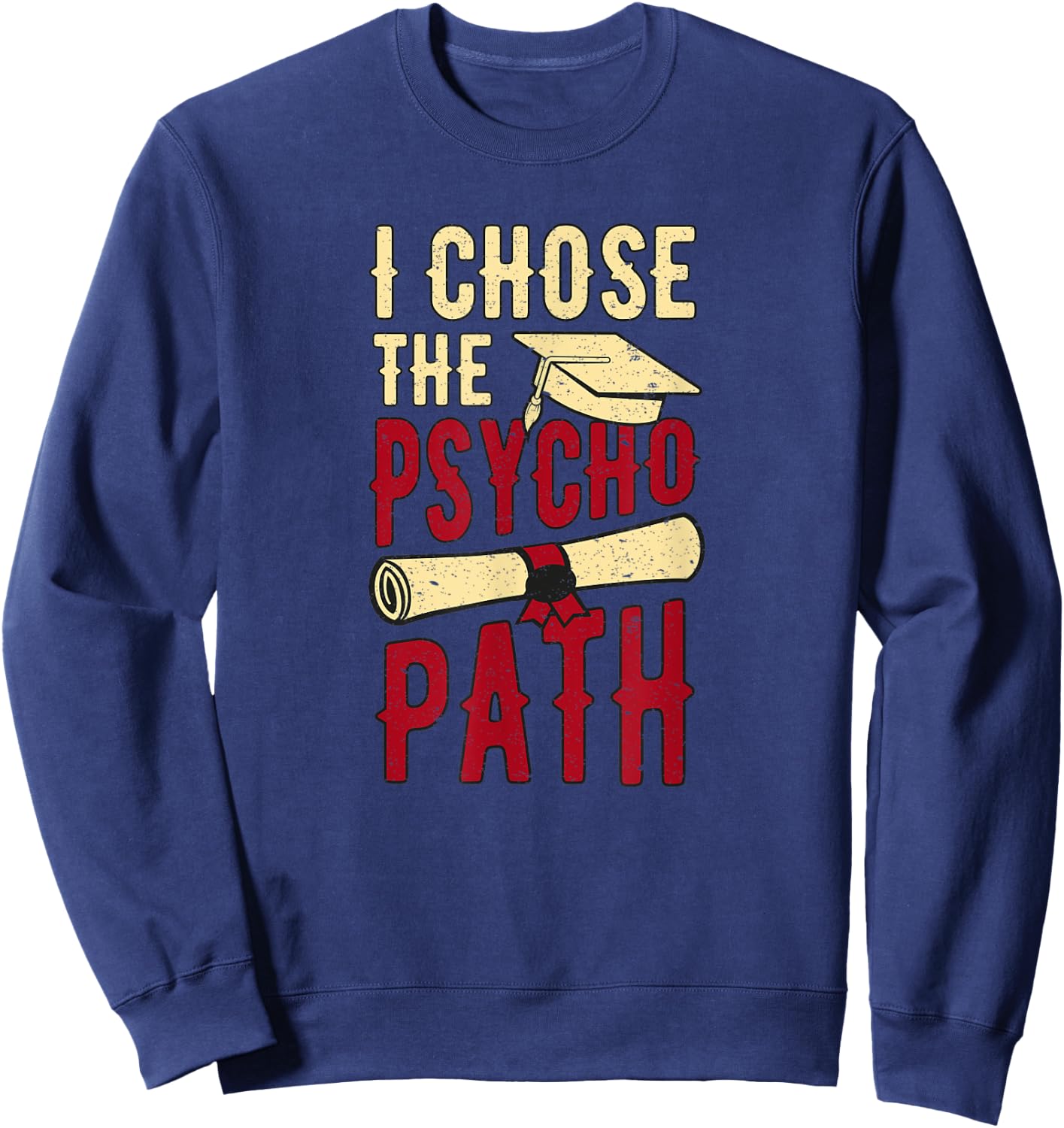 I Chose The Psycho Path Psychology Student Retro Vintage Sweatshirt - Sweatshirt | Navy