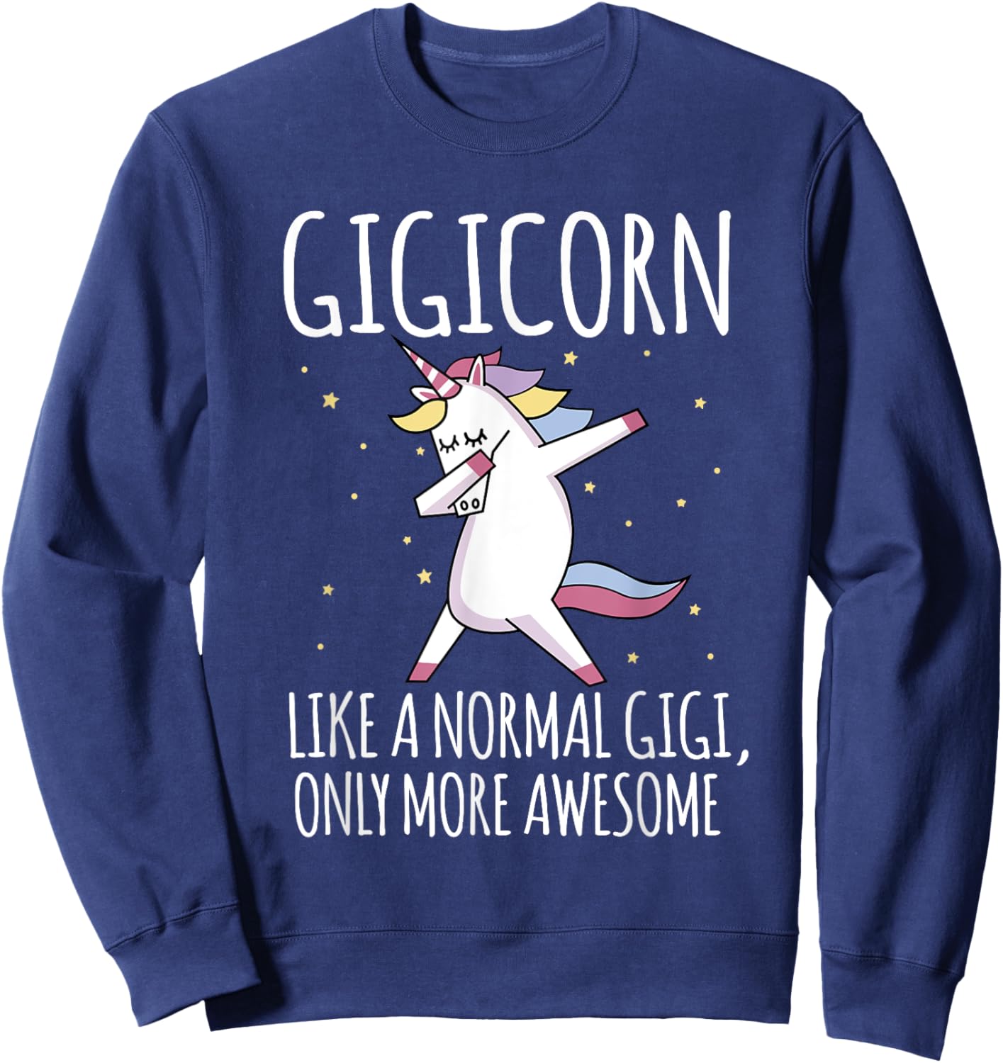 Gigicorn Like A Normal Gigi Only More Awesome Unicorn Sweatshirt - Sweatshirt | Navy