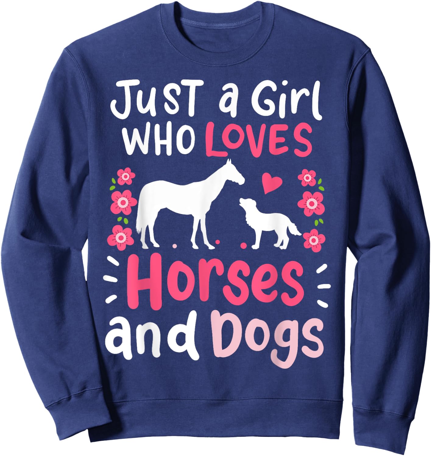 Horse Just a Girl Who Loves Horses and Dogs Sweatshirt - Sweatshirt | Navy