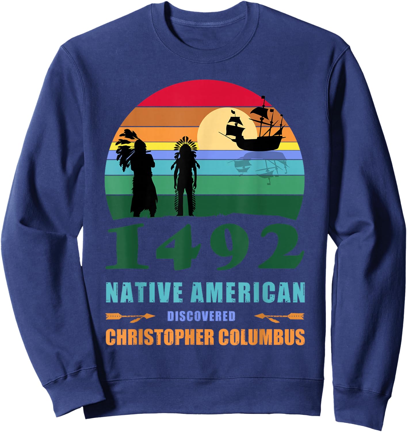 Indigenous Peoples Day 1492 or Columbus day Sweatshirt - Sweatshirt | Navy