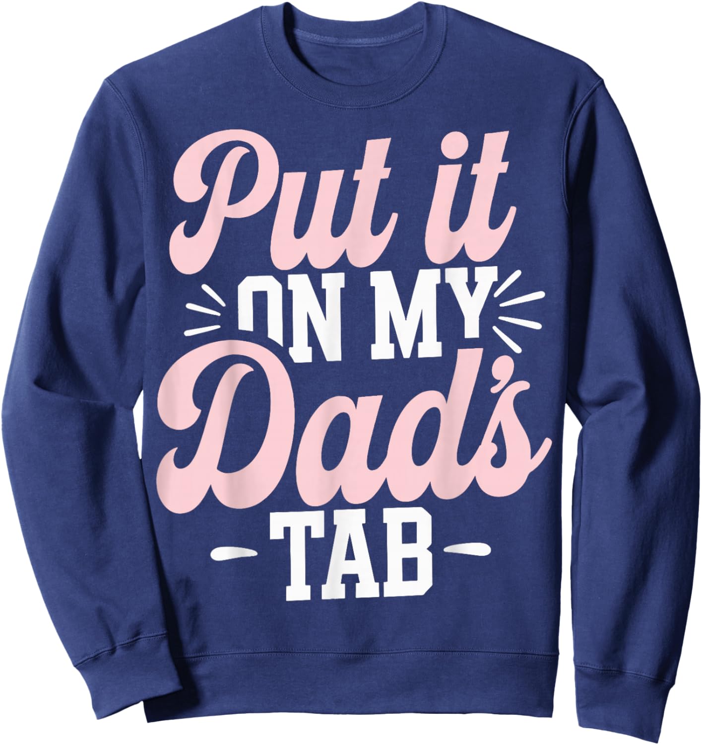 Put It On My Dad's Tab Sweatshirt - Sweatshirt | Navy