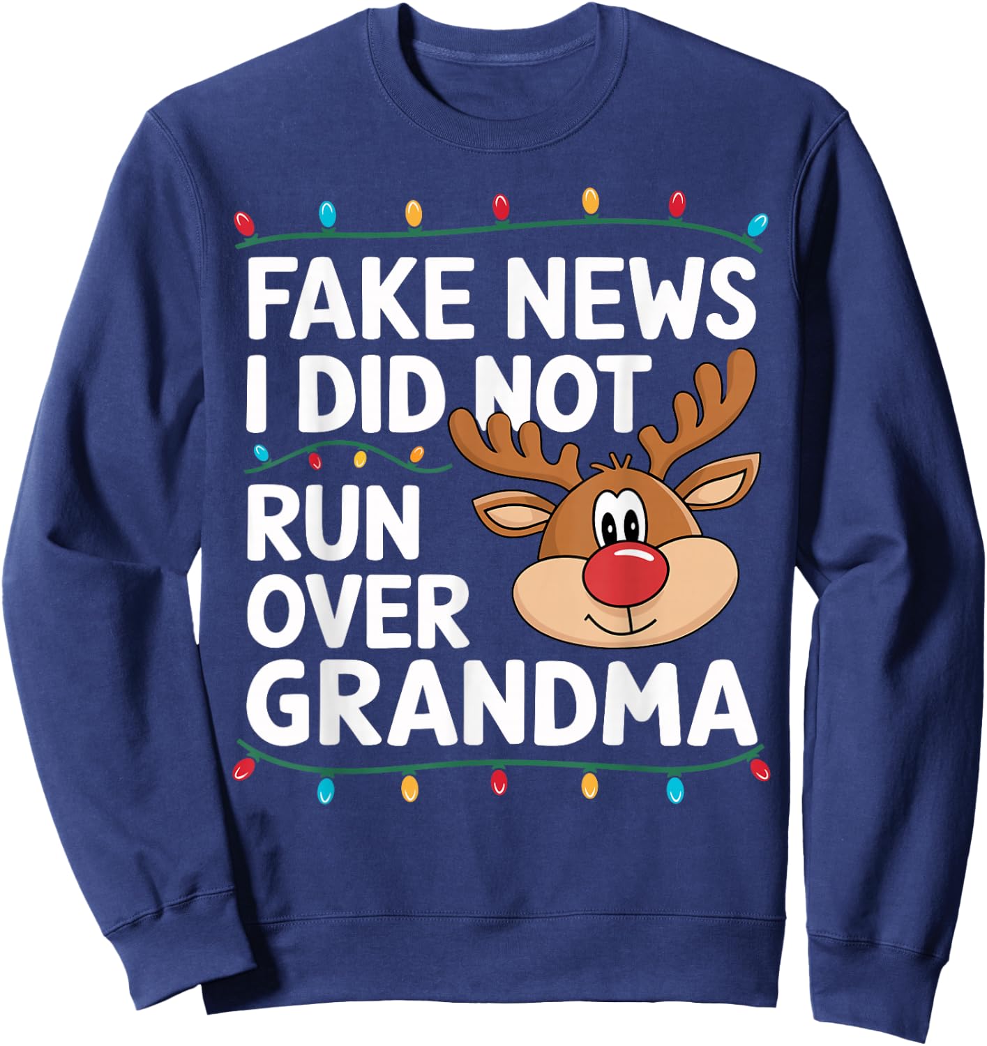 Reindeer Didn't Run Over Grandma Hilarious Funny Christmas Sweatshirt - Sweatshirt | Navy
