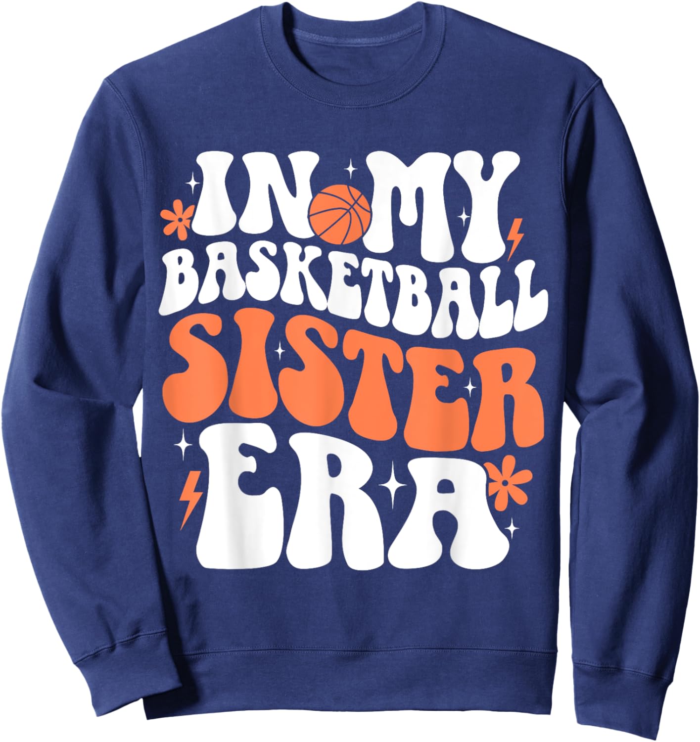 In My Basketball Sister Era Cute Groovy Basketball Sister Sweatshirt - Sweatshirt | Navy
