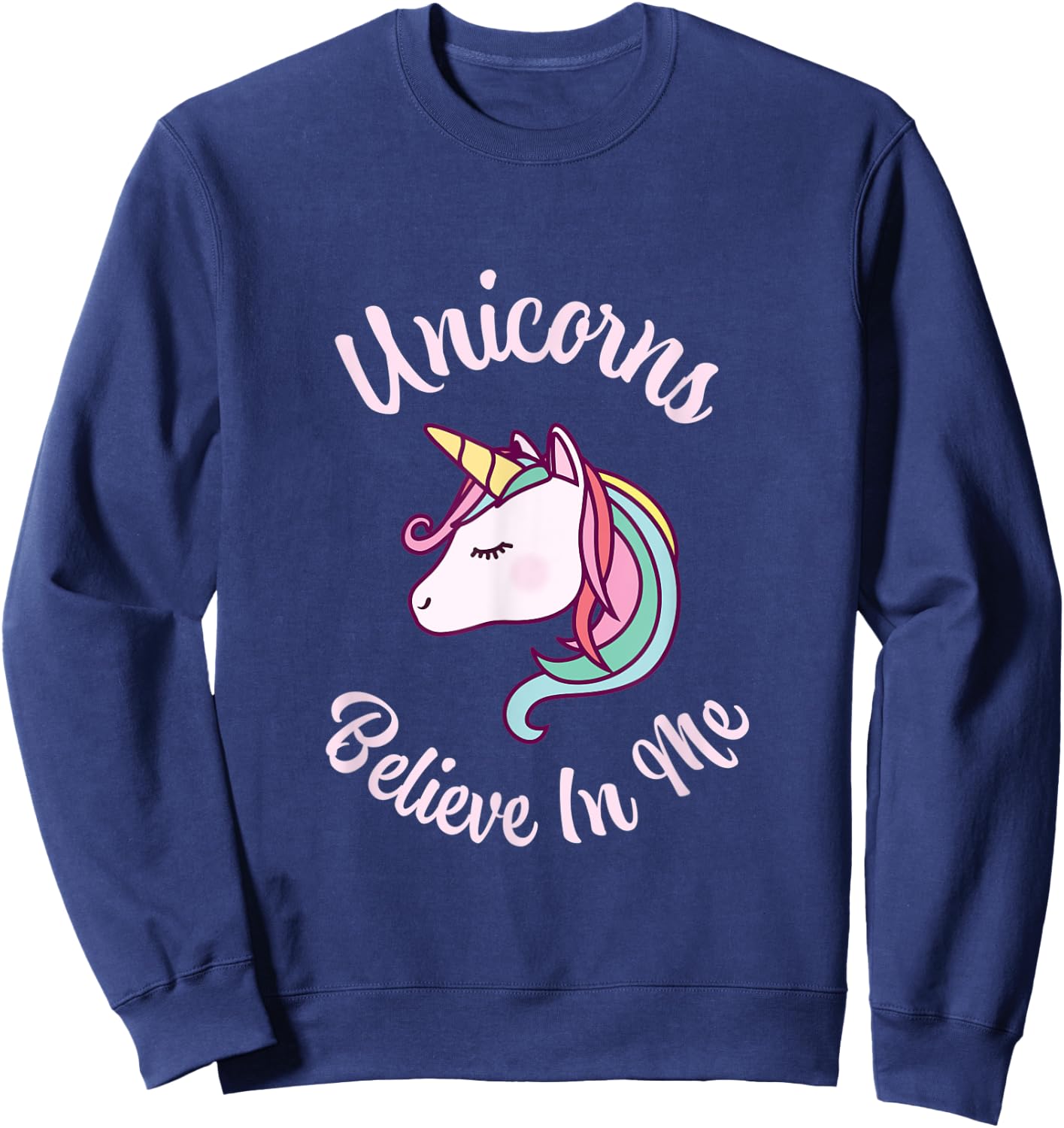 Unicorns Believe In Me Creative Imagination Confidence Sweatshirt - Sweatshirt | Navy