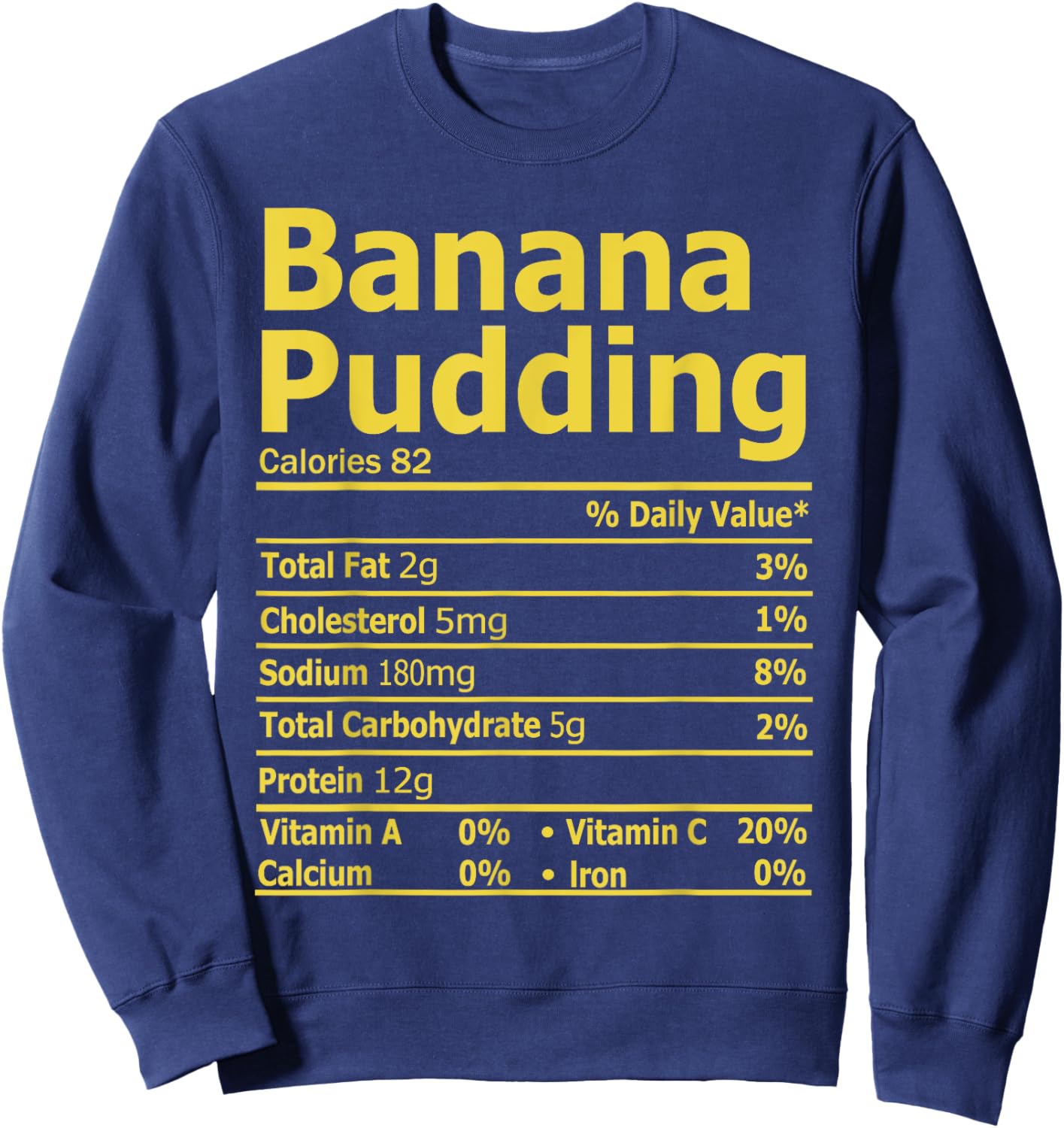 Banana Pudding Nutrition Facts Funny Thanksgiving Nutrition Sweatshirt - Sweatshirt | Navy