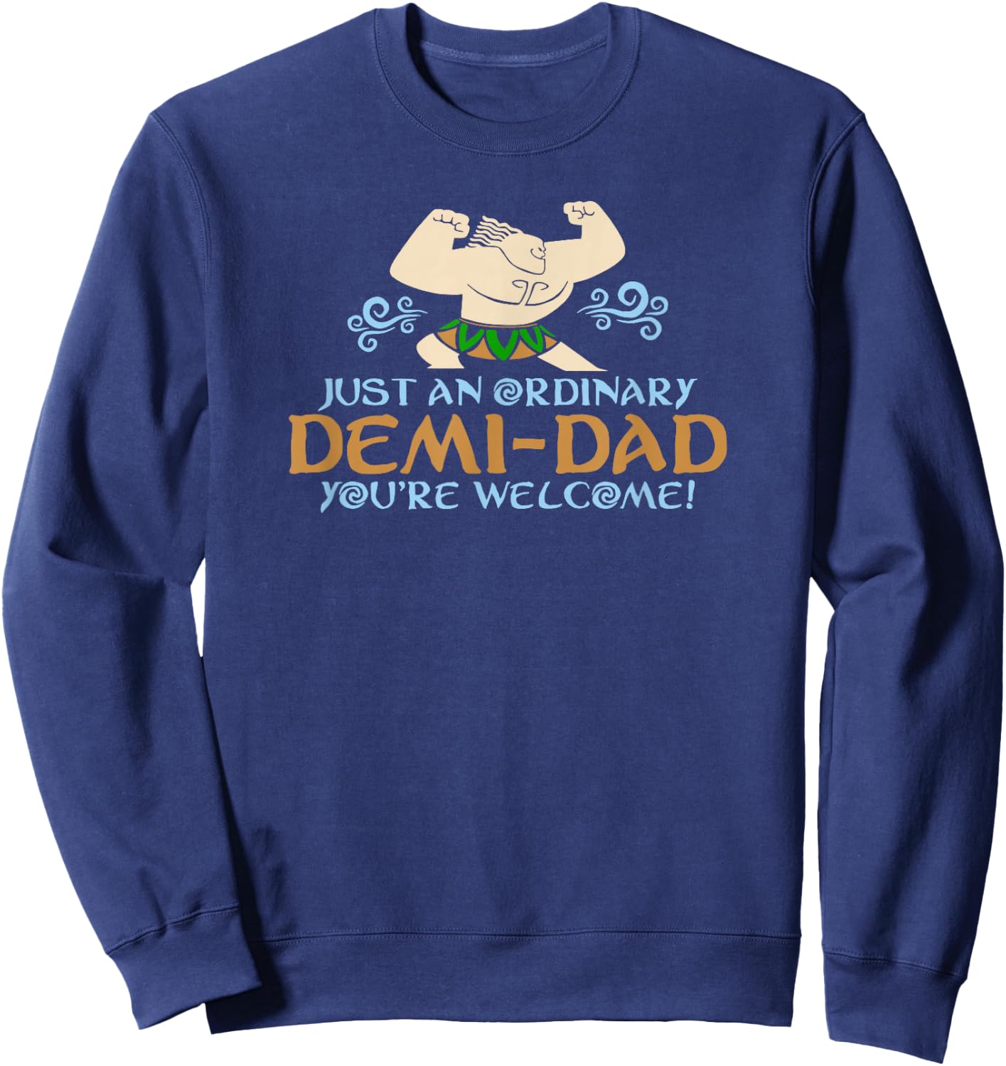 Just An Ordinary Demi-Dad You're Welcome! 3 Funny Sweatshirt - Sweatshirt | Navy