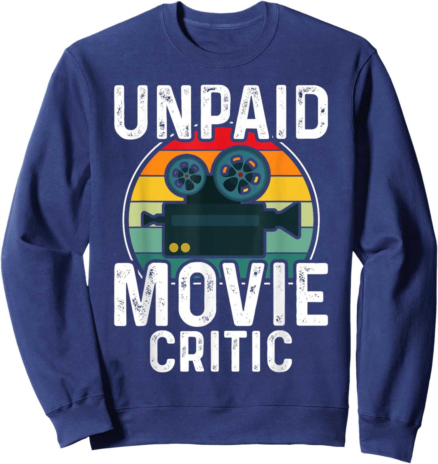 Retro Vintage Unpaid Movie Critic Film Cinema Motion Picture Sweatshirt - Sweatshirt | Navy