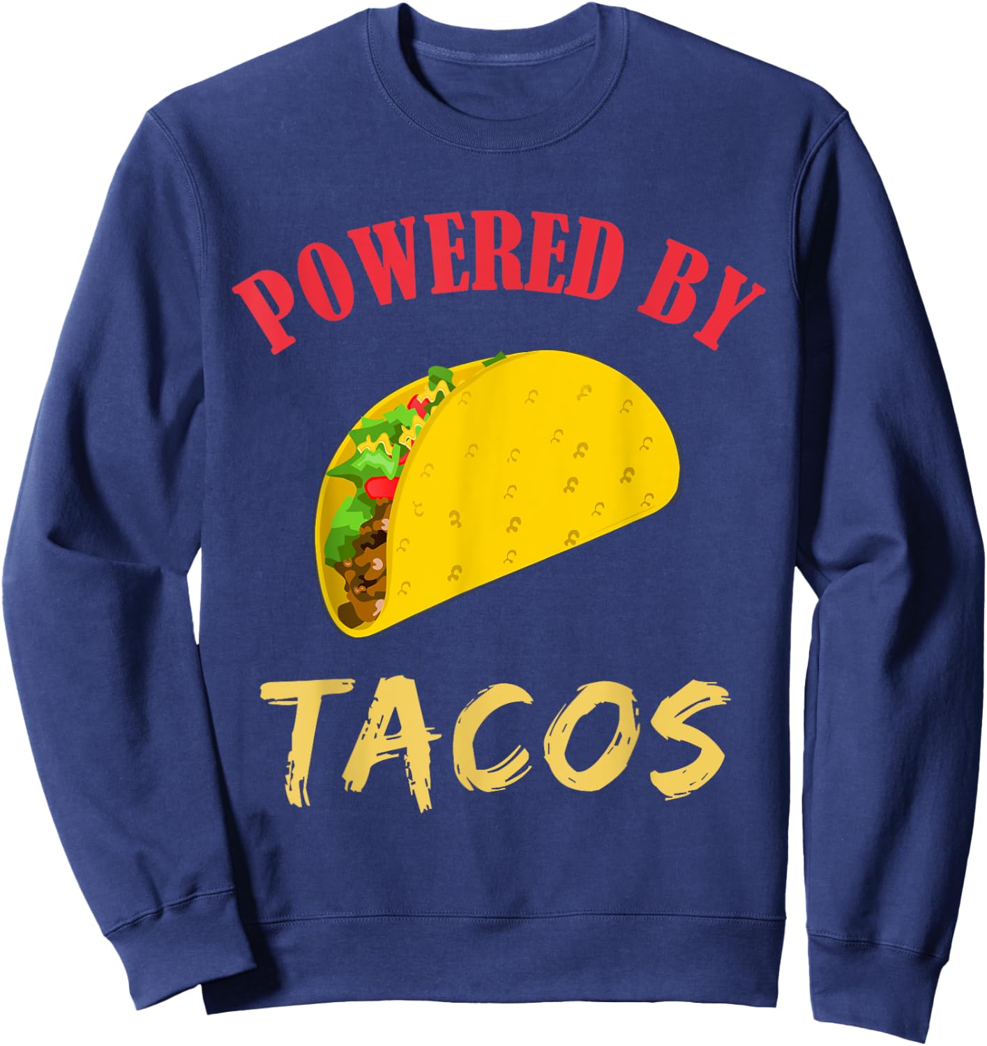 Powered By Tacos Lovers Gift Sweatshirt - Sweatshirt | Navy
