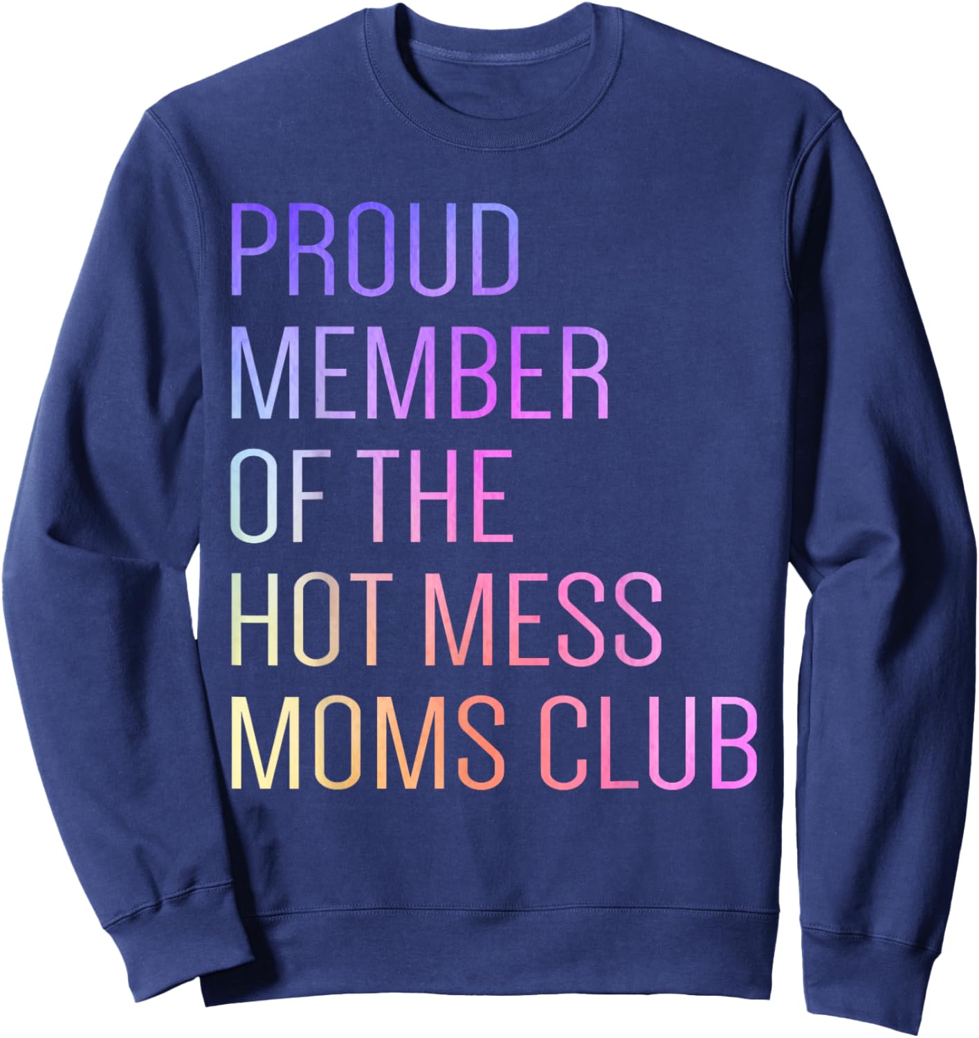 Hot Mess Moms Club Mama Mom Birthday Idea Mother's Day Sweatshirt - Sweatshirt | Navy