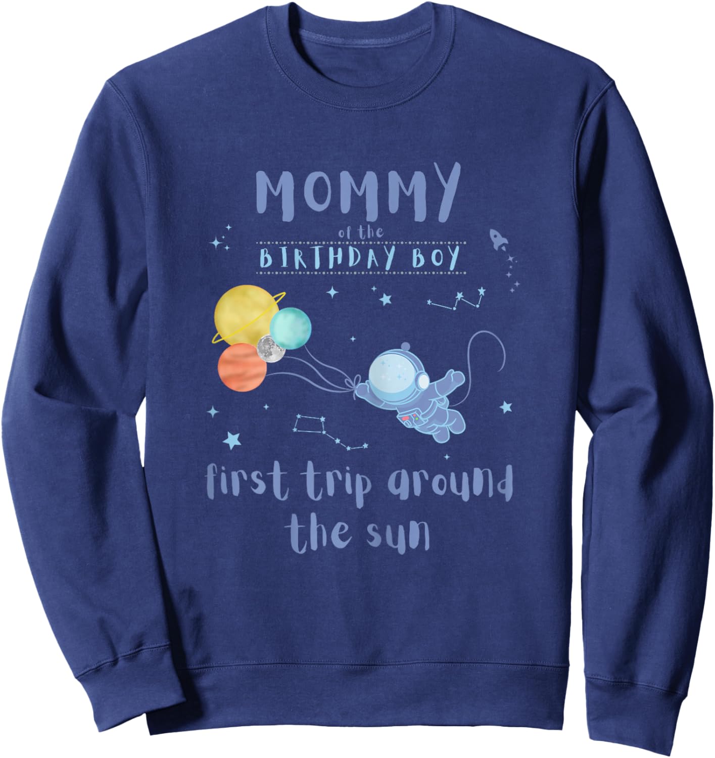 Mommy Mom 1st Birthday First Trip Around The Sun Space Bday Sweatshirt - Sweatshirt | Navy