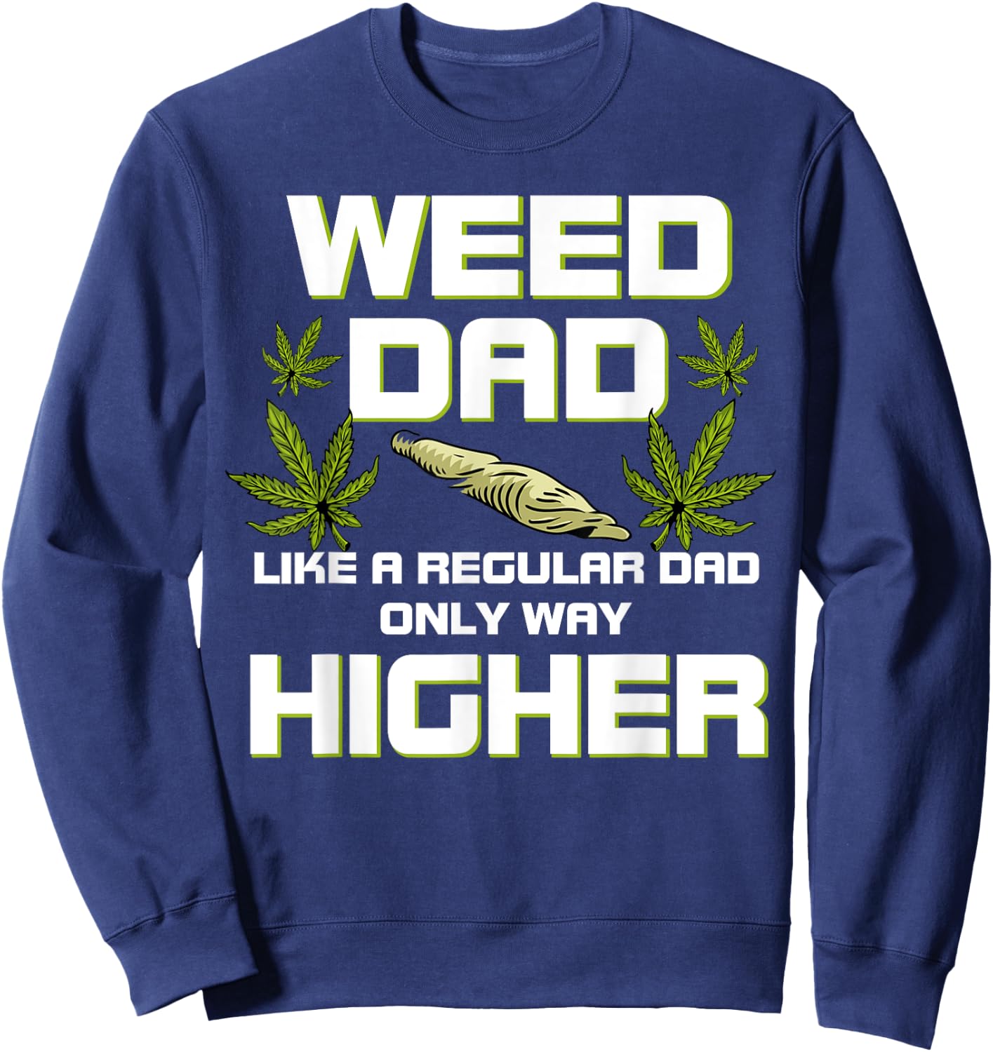 Dad Weed Marijuana Shirt Funny 420 Cannabis Gift Fathers Day Sweatshirt - Sweatshirt | Navy