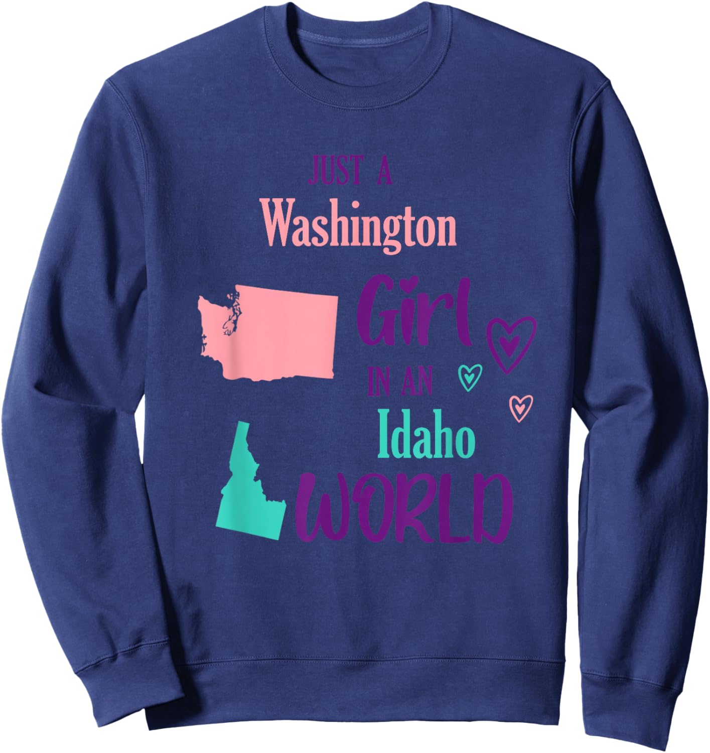 Proud Girl Just a Washington girl in a Idaho World Sweatshirt - Sweatshirt | Navy