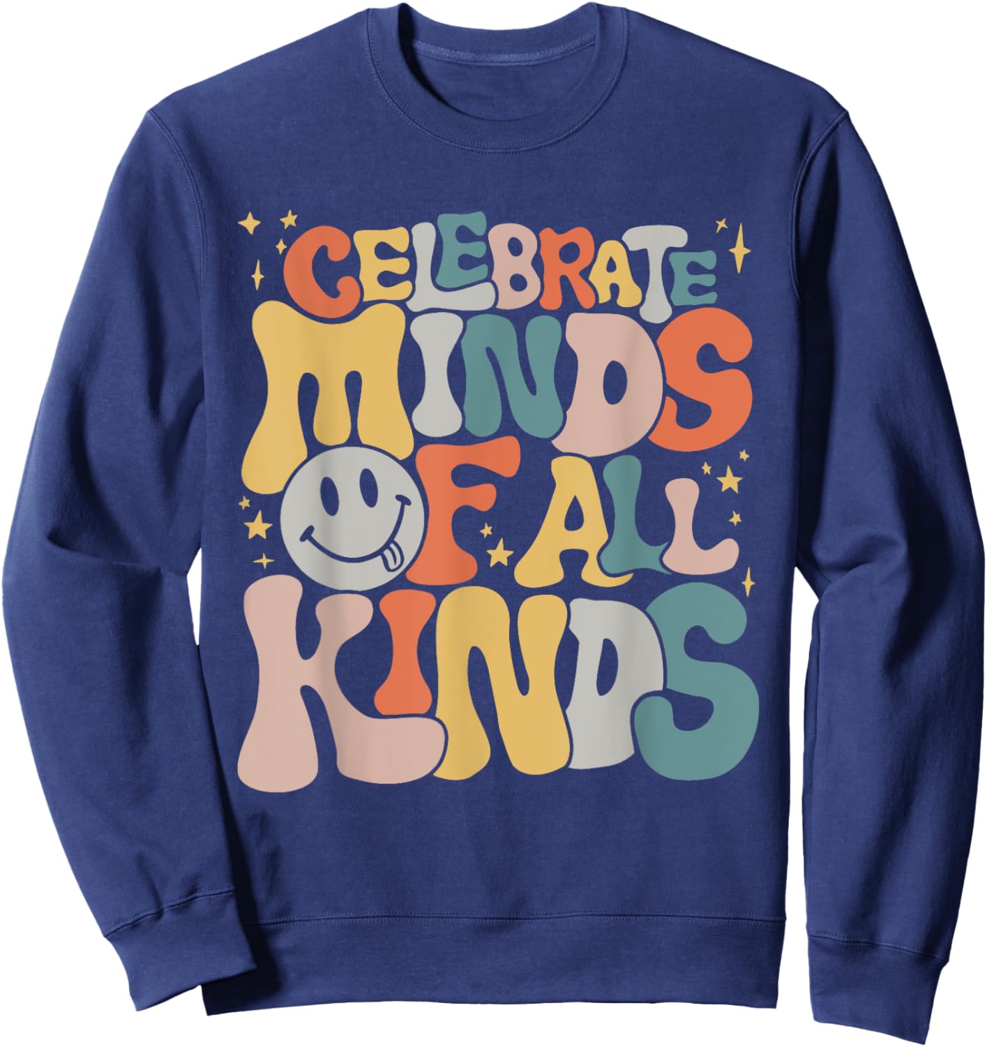 Celebrate Minds Of All Kinds Neurodiversity Autism Awareness Sweatshirt - Sweatshirt | Navy